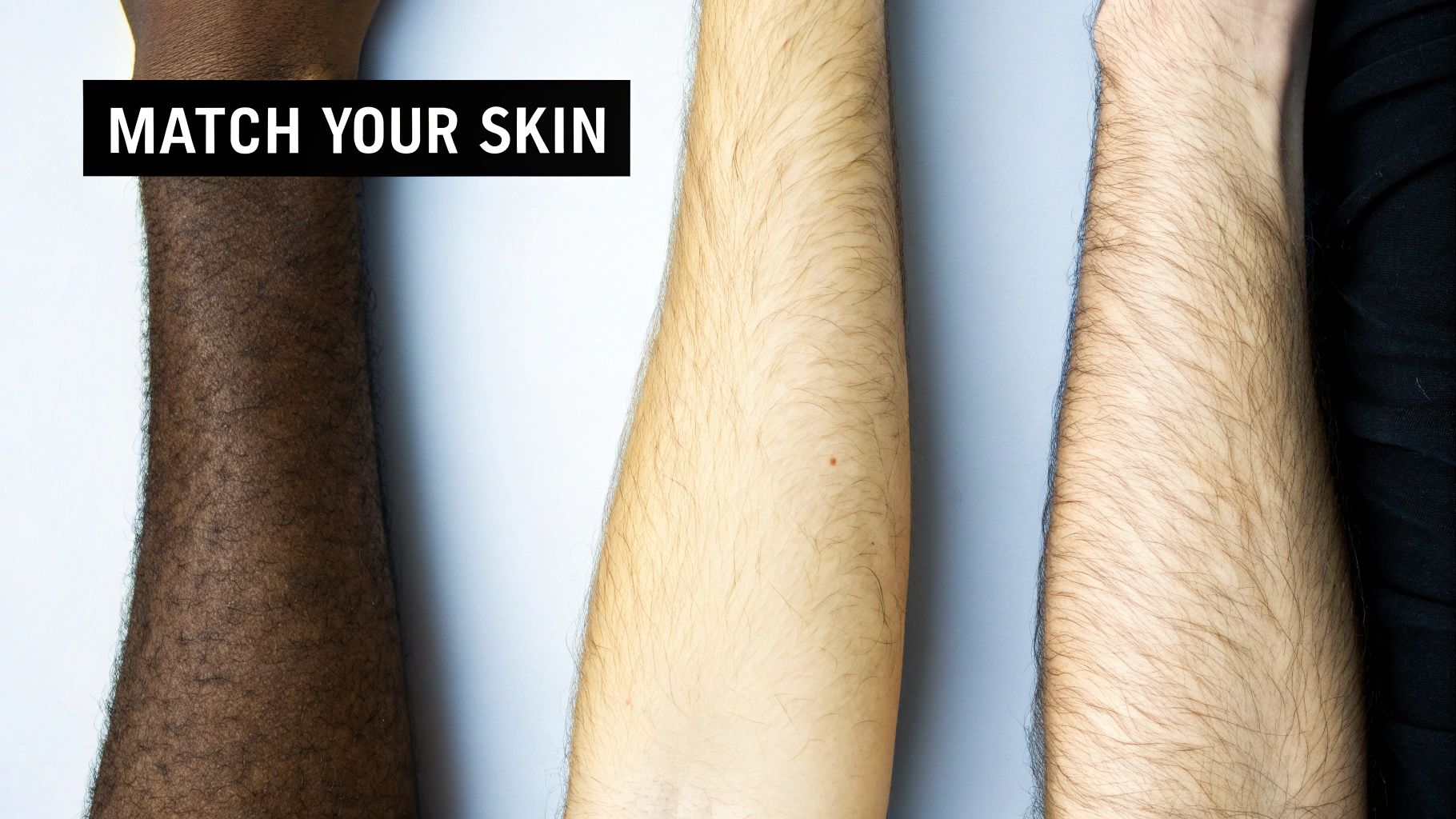 Three arms with varying skin tones and hair, illustrating diversity and matching skin needs.