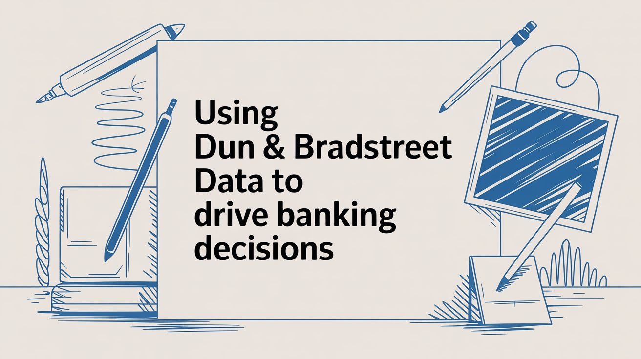 Using Dun & Bradstreet Data to Drive Strategic Banking Decisions