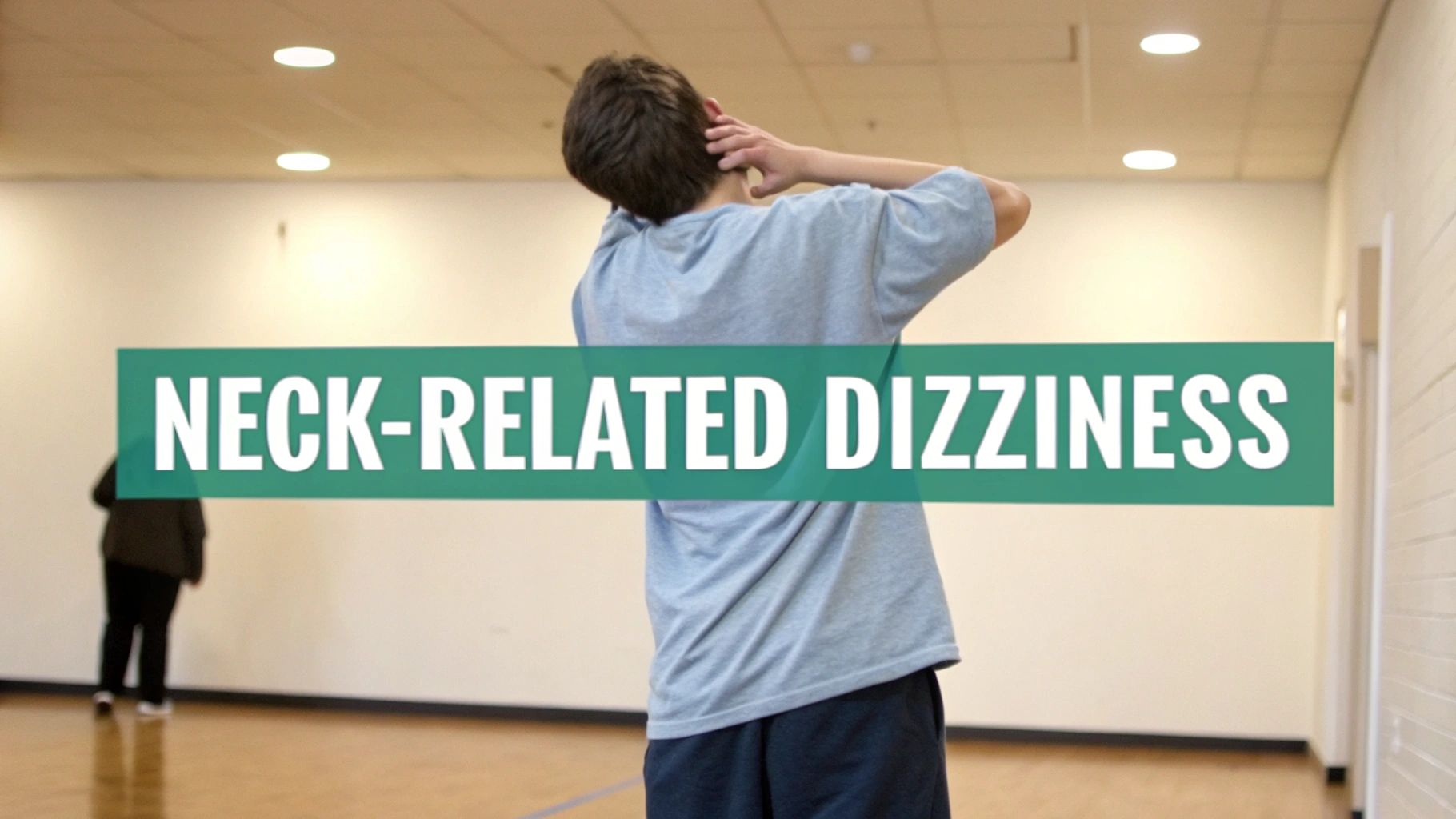 A person holds their neck from behind, with a green banner overlaying text 'NECK-RELATED DIZZINESS'.