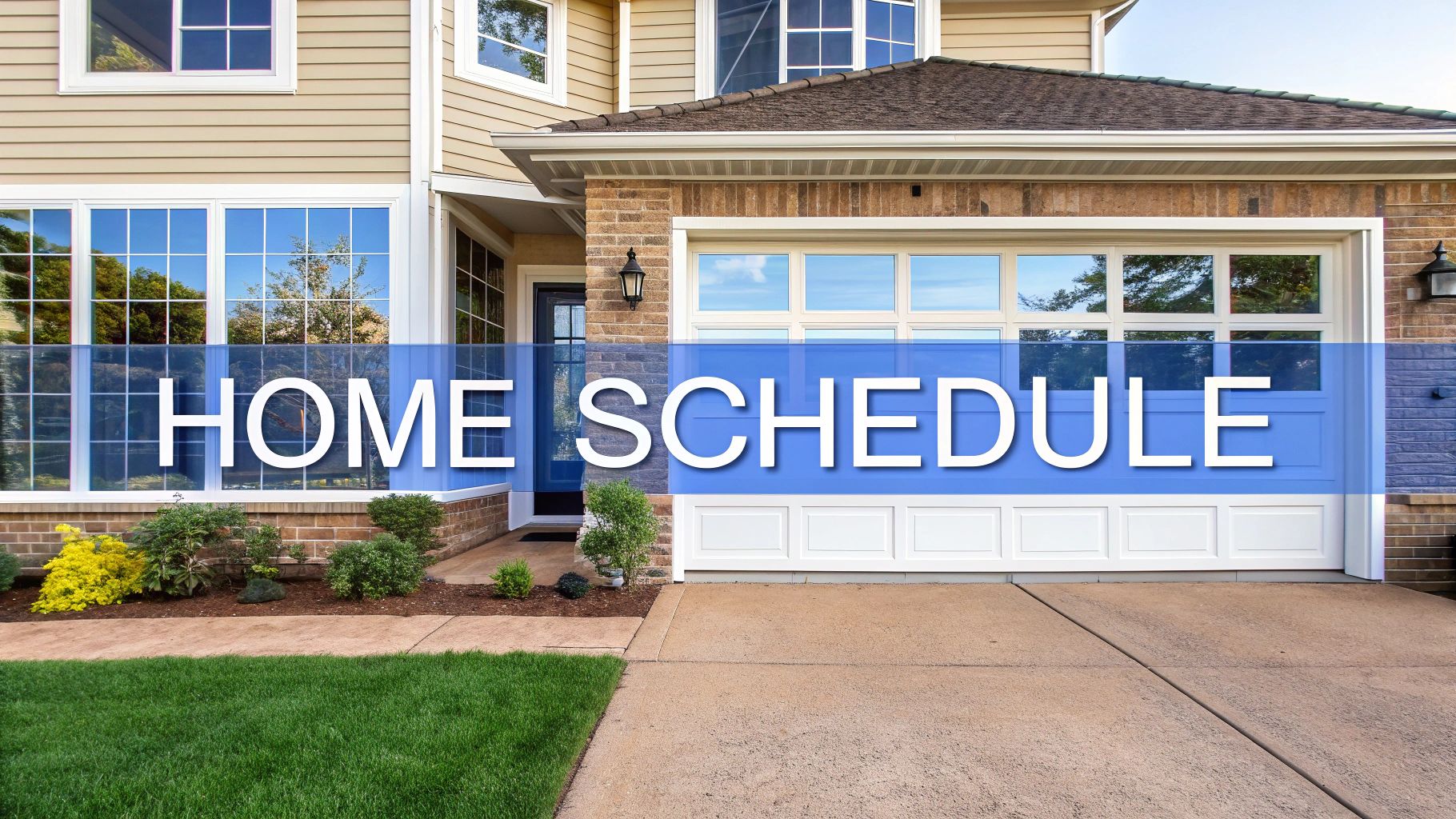 Front exterior of a modern suburban house with a garage and green lawn, showing 'HOME SCHEDULE' text.