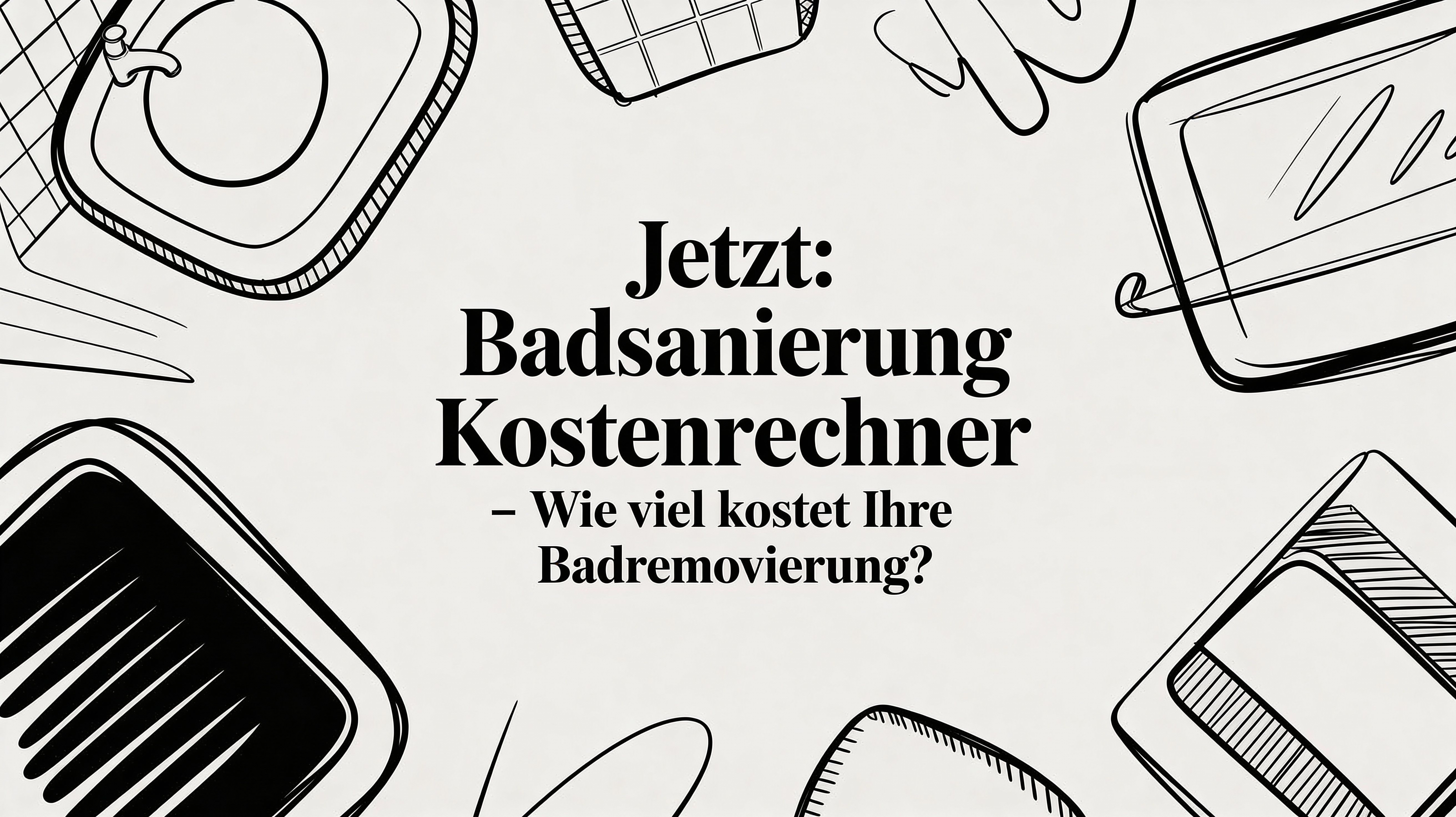 Jetzt: badsanierung kosten rechner – Wie viel kostet Ihre Badrenovierung?