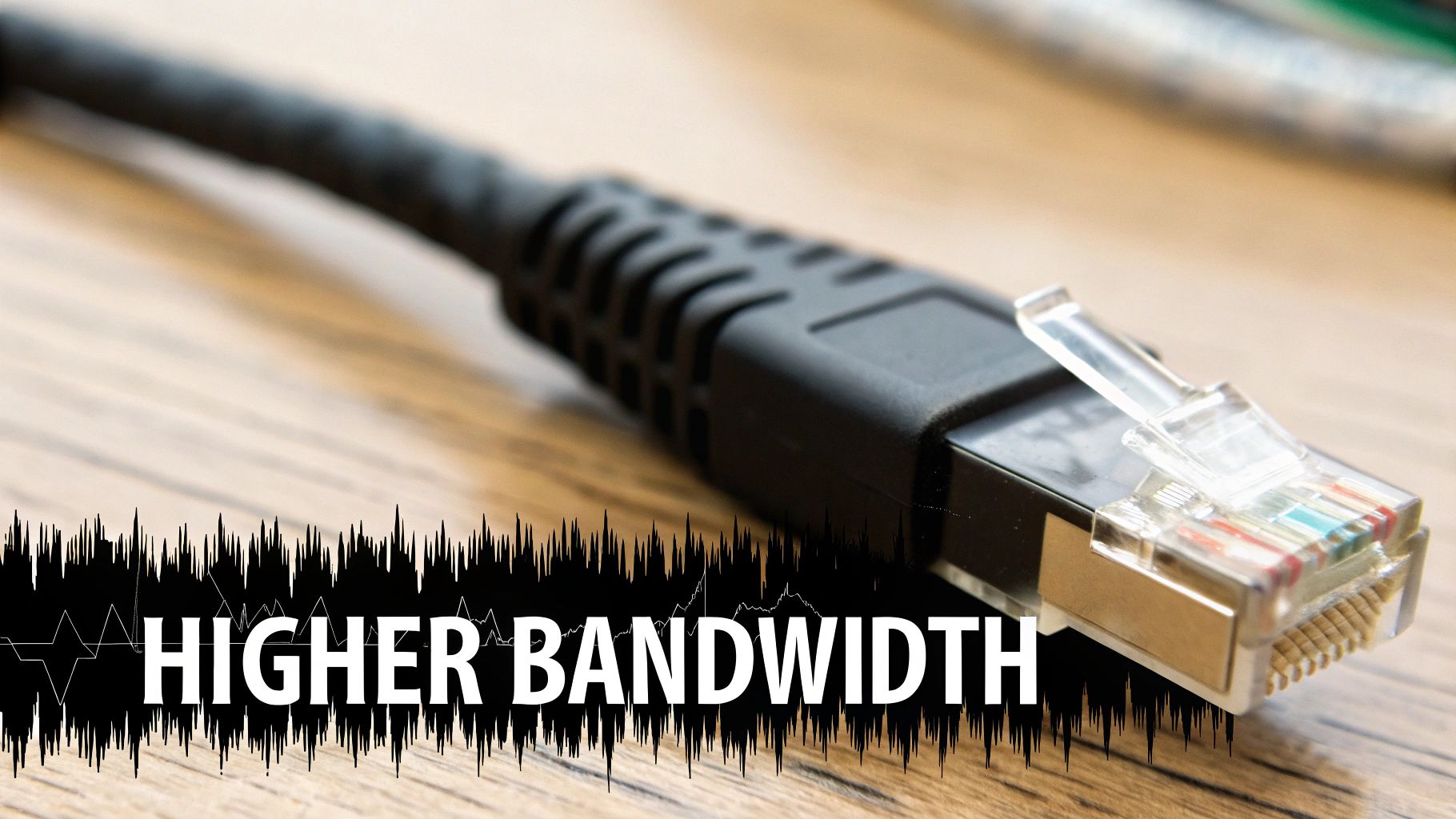 A close-up of an Ethernet cable with 'HIGHER BANDWIDTH' text and a waveform overlay.