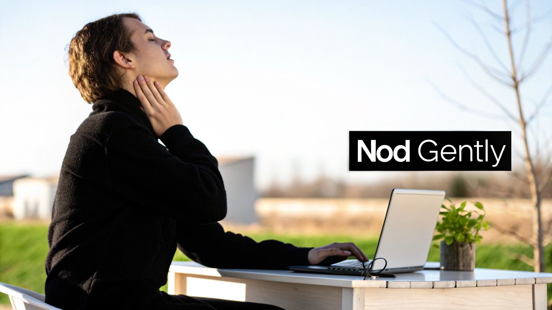 Person stretching their neck outdoors at a desk with a laptop and a plant, text 'Nod Gently'.