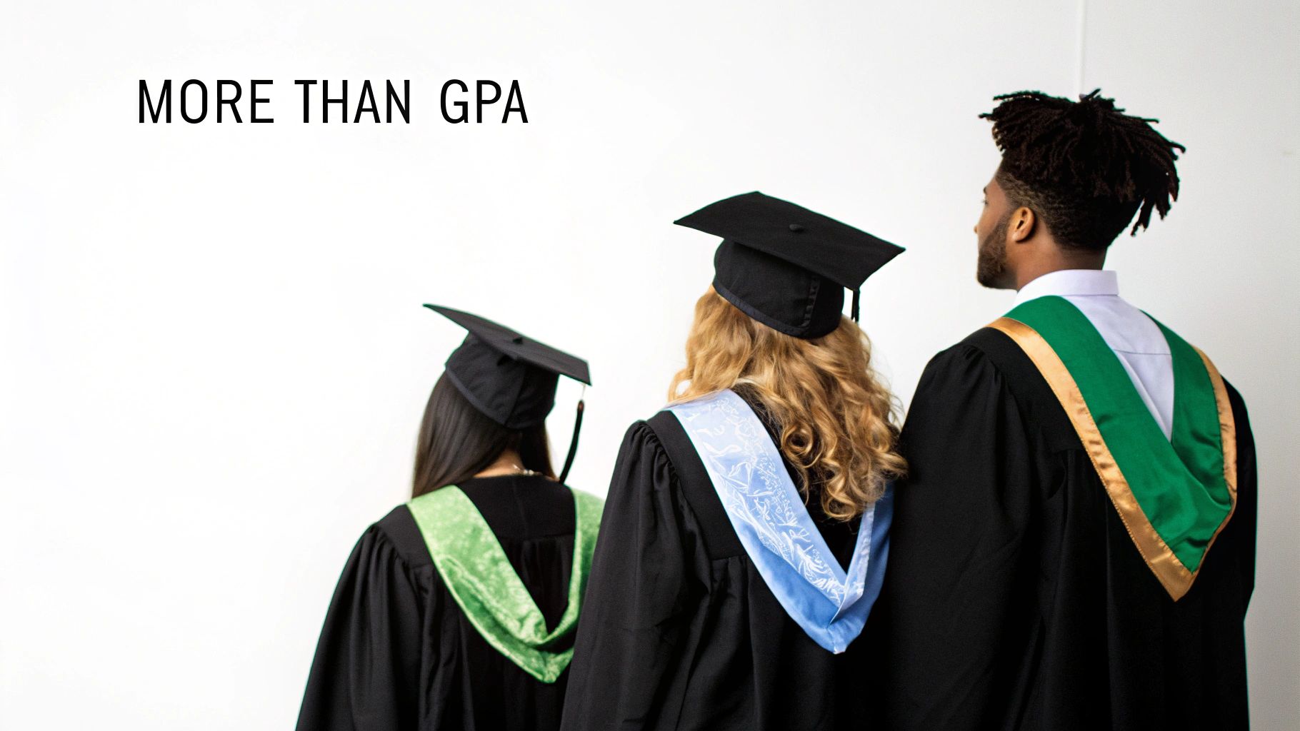 Three diverse graduates in caps and gowns, viewed from behind, standing against a white background with text 'MORE THAN GPA'.