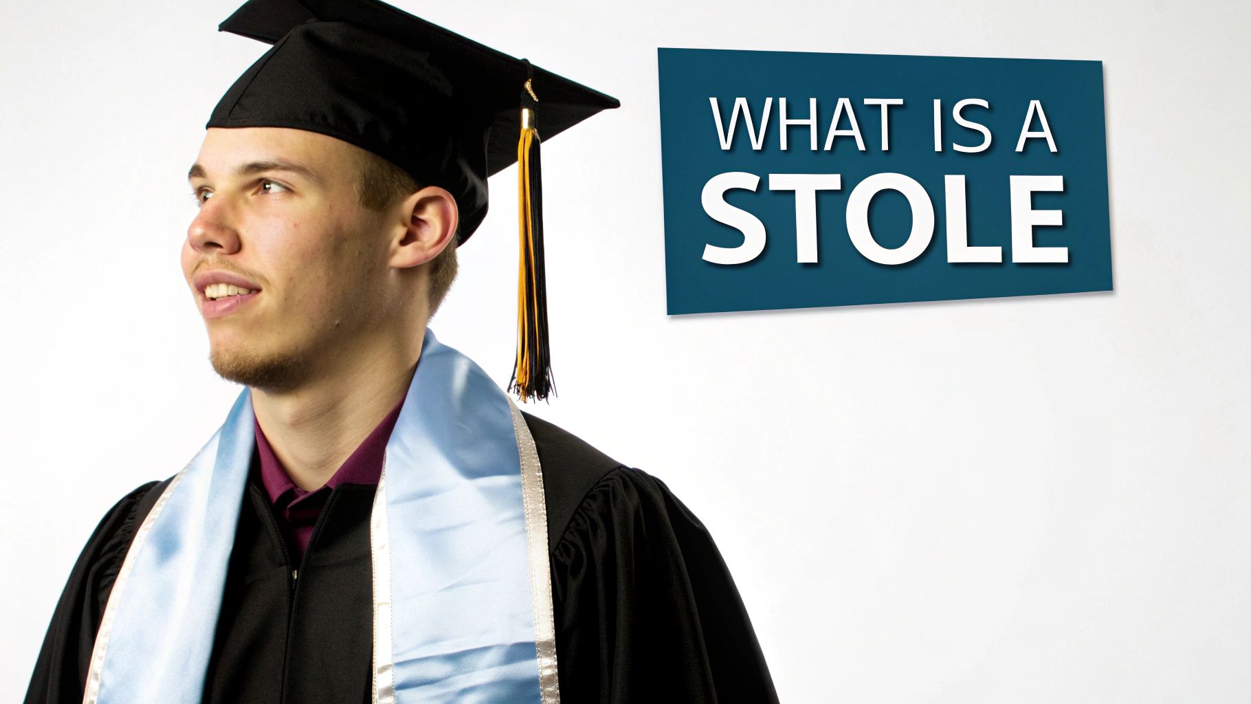A smiling graduate student wearing a black cap and gown with a light blue stole, with text asking 'WHAT IS A STOLE'.