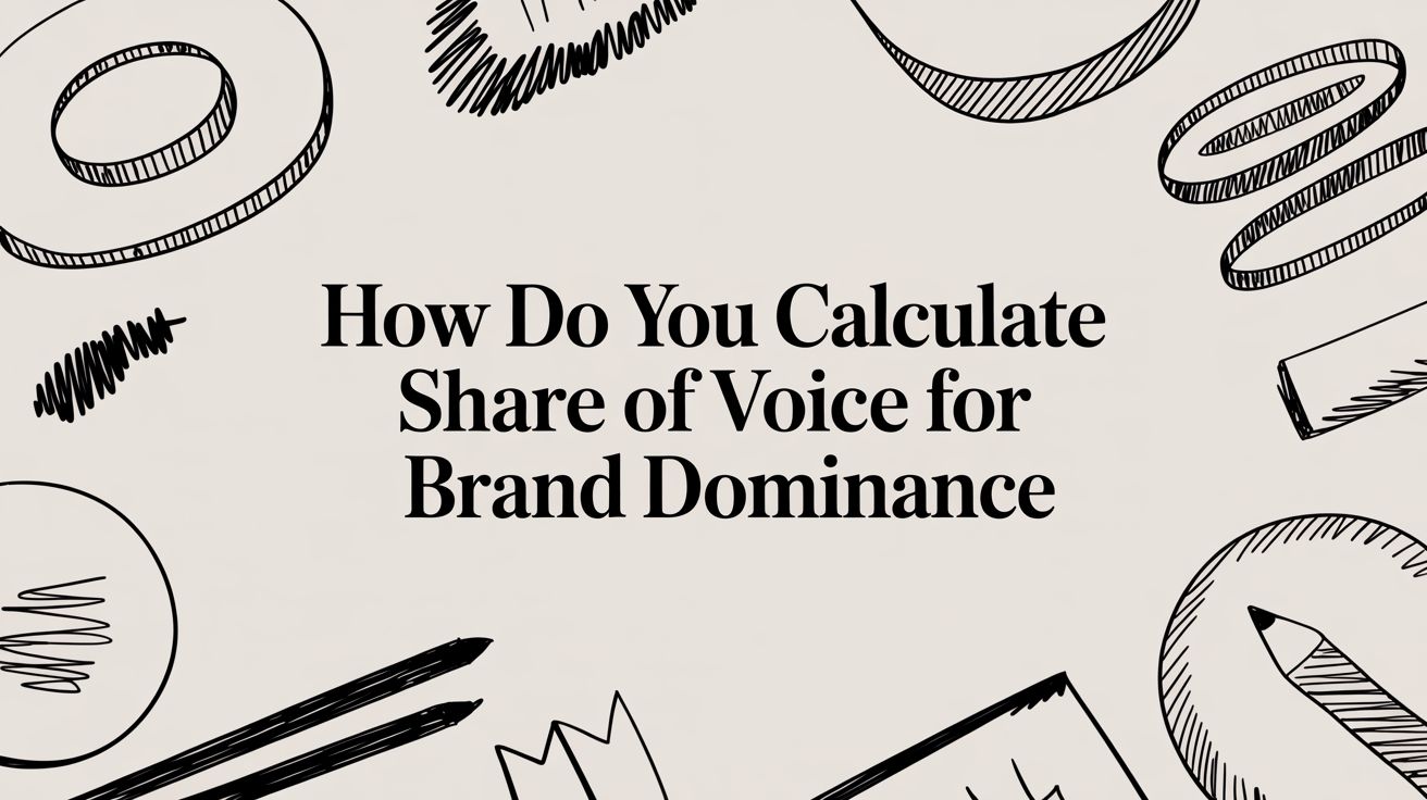 How Do You Calculate Share of Voice for Brand Dominance