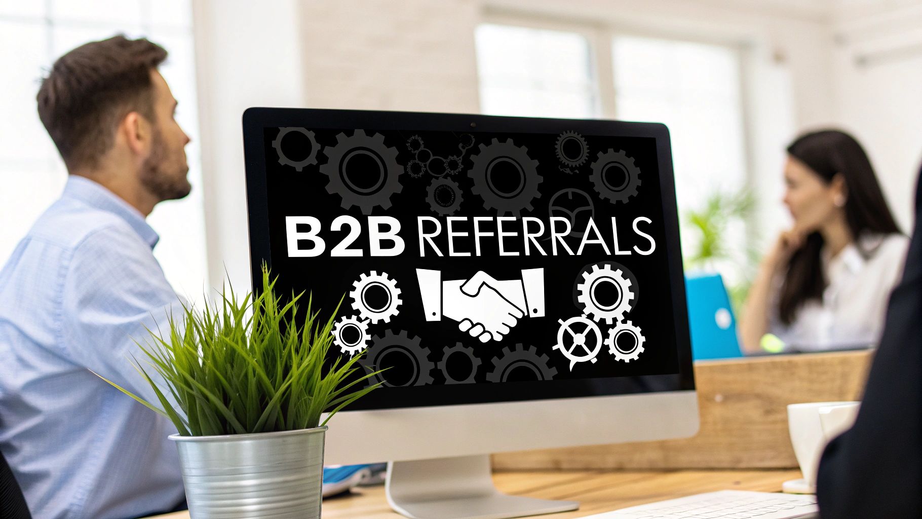 Referral Marketing B2B: Drive Growth & Build Loyal Partnerships