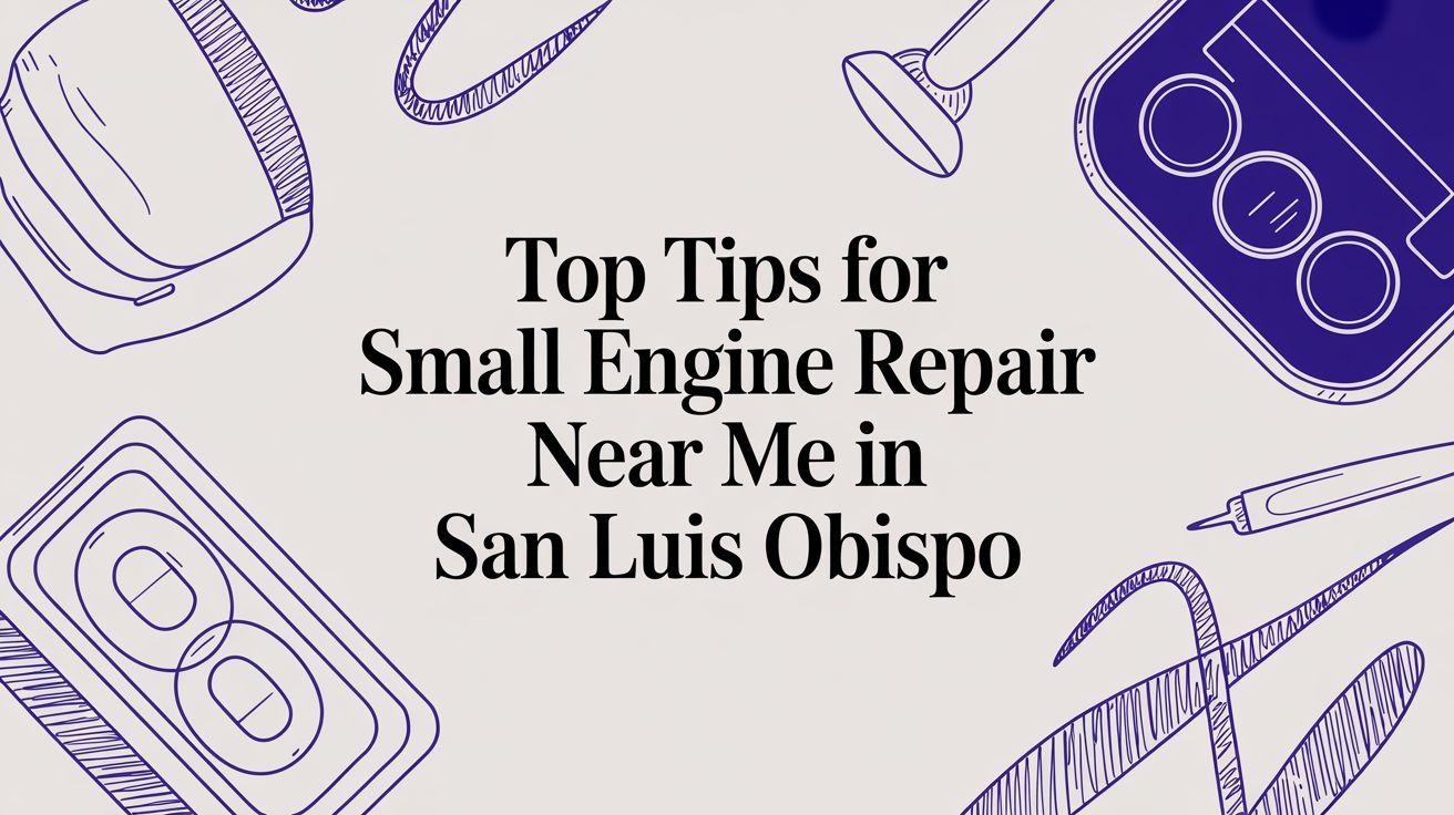 Top Tips for small engine repair near me in San Luis Obispo