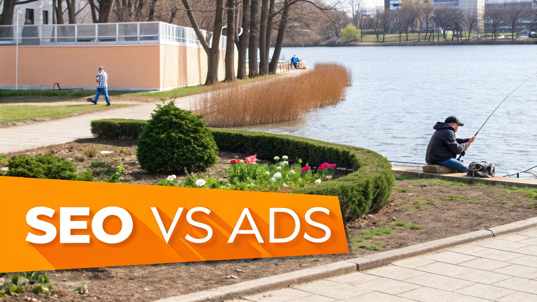 A park scene by a lake with a man fishing and another man walking. An orange banner with 'SEO VS ADS' is in the foreground.