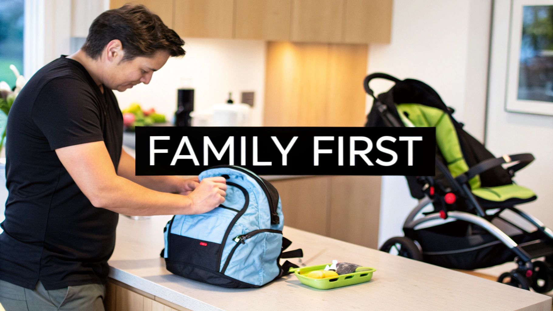 Father preparing baby diaper bag on kitchen counter with stroller in background emphasizing family priorities