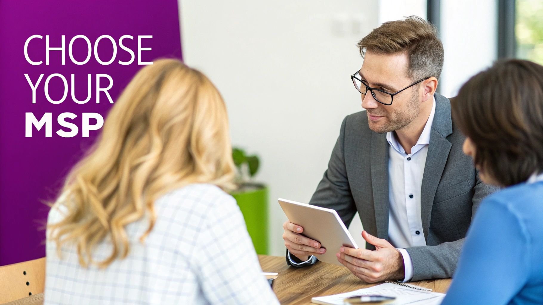 A man explains managed IT services on a tablet to two clients, with 'CHOOSE YOUR MSP' text.
