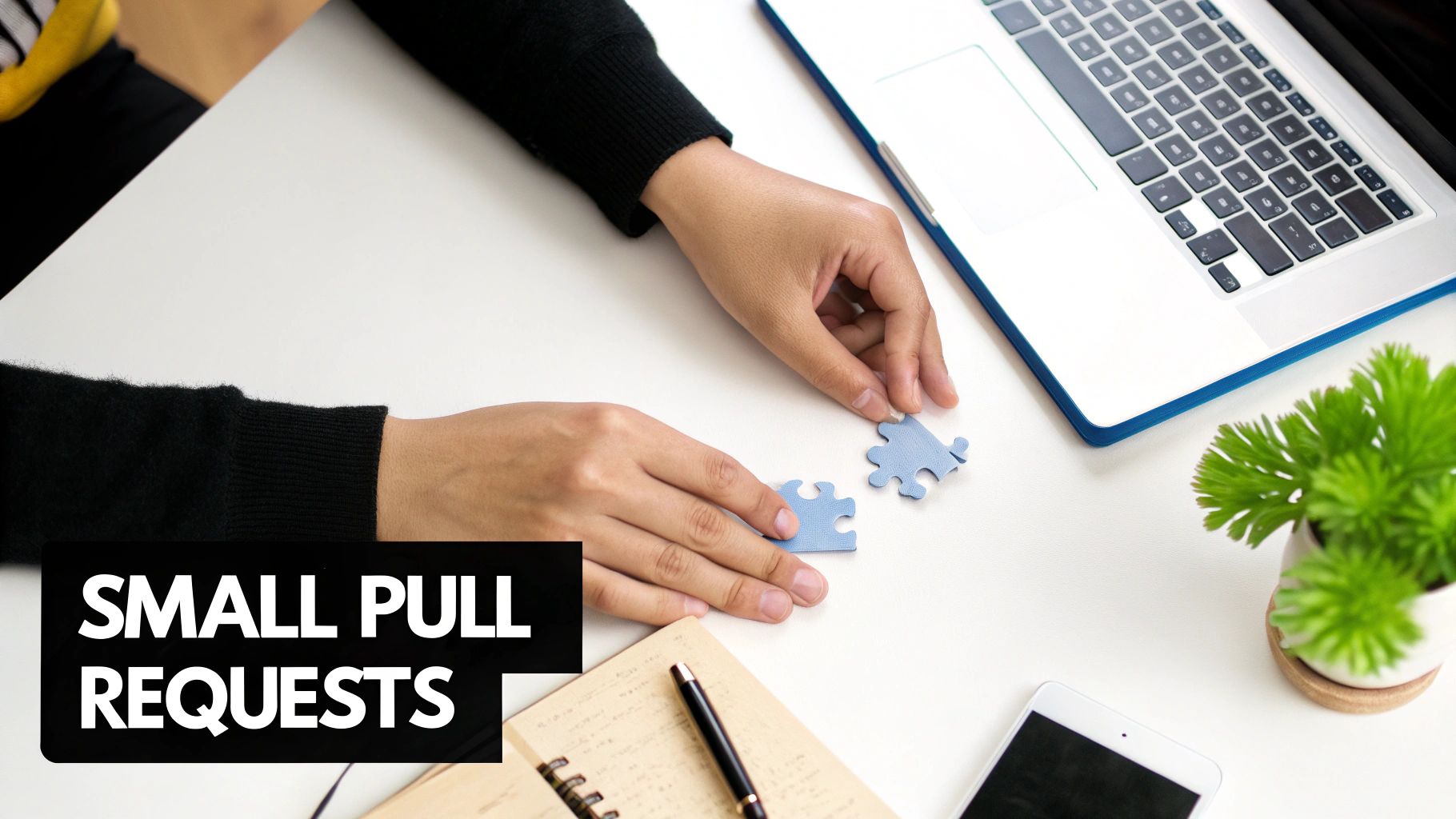 Keep Pull Requests Small and Focused