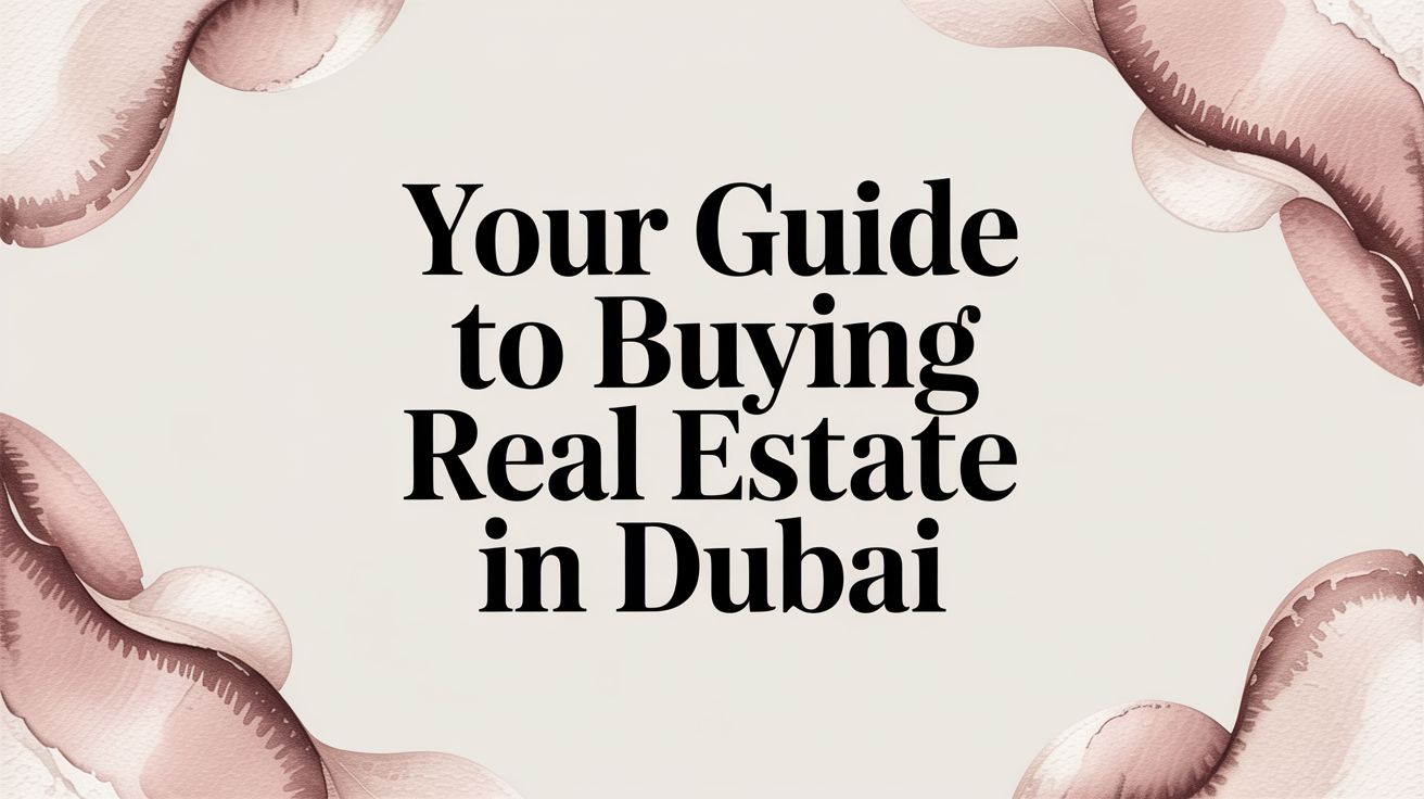 Your Guide to Buying Real Estate in Dubai