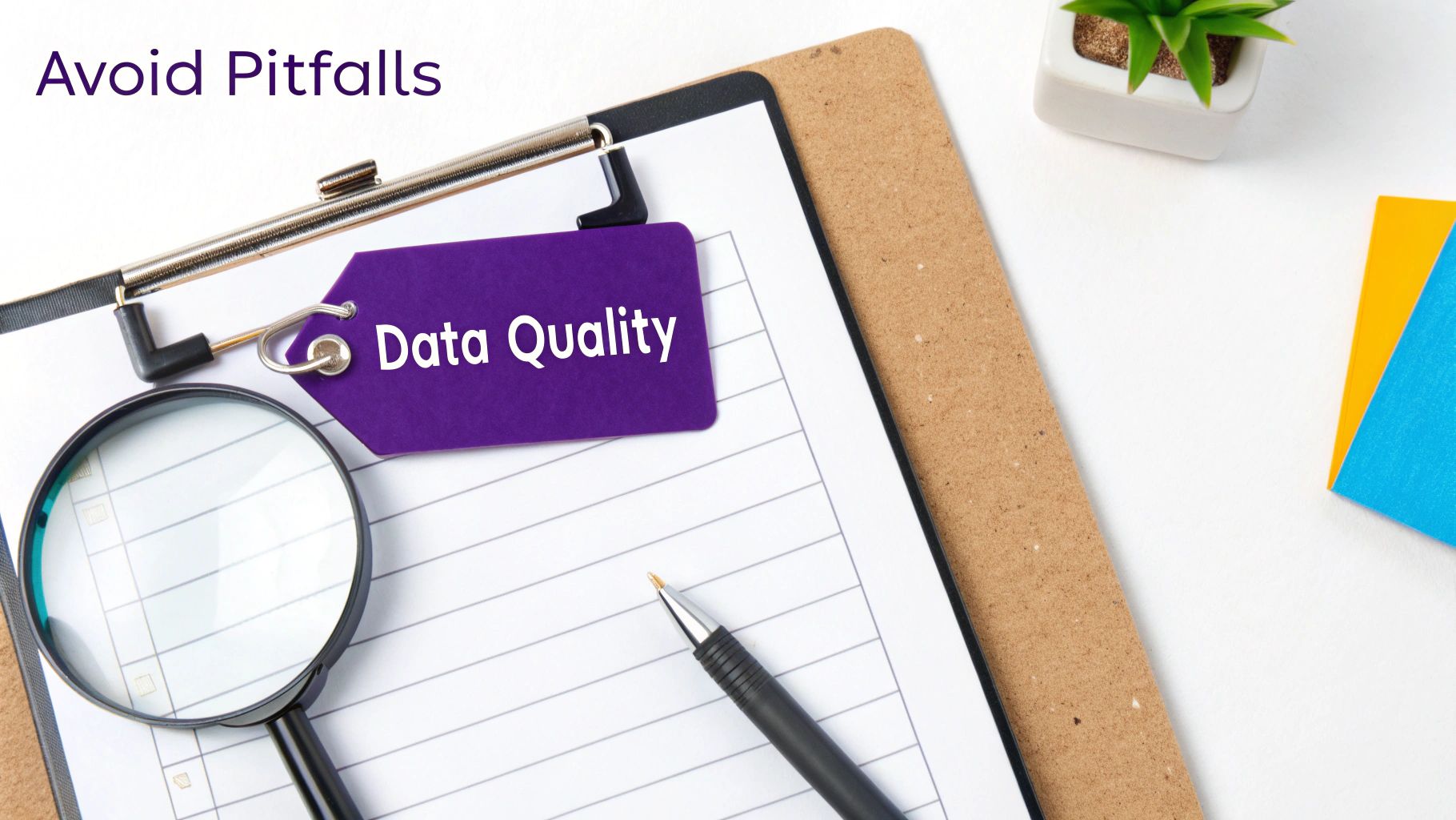 A desk flat lay with a clipboard, magnifying glass, pen, and a tag labeled 'Data Quality'. Text reads 'Avoid Pitfalls'.