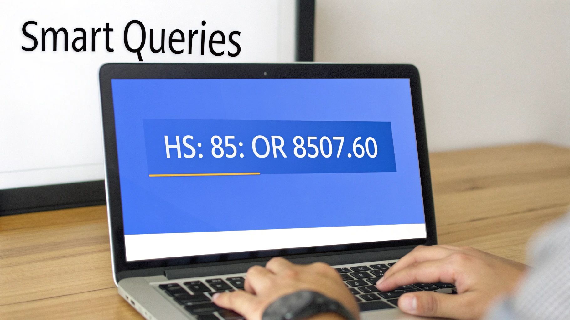 A person types on a laptop, with the screen displaying an HS code query: 'HS: 85: OR 8507.60'.