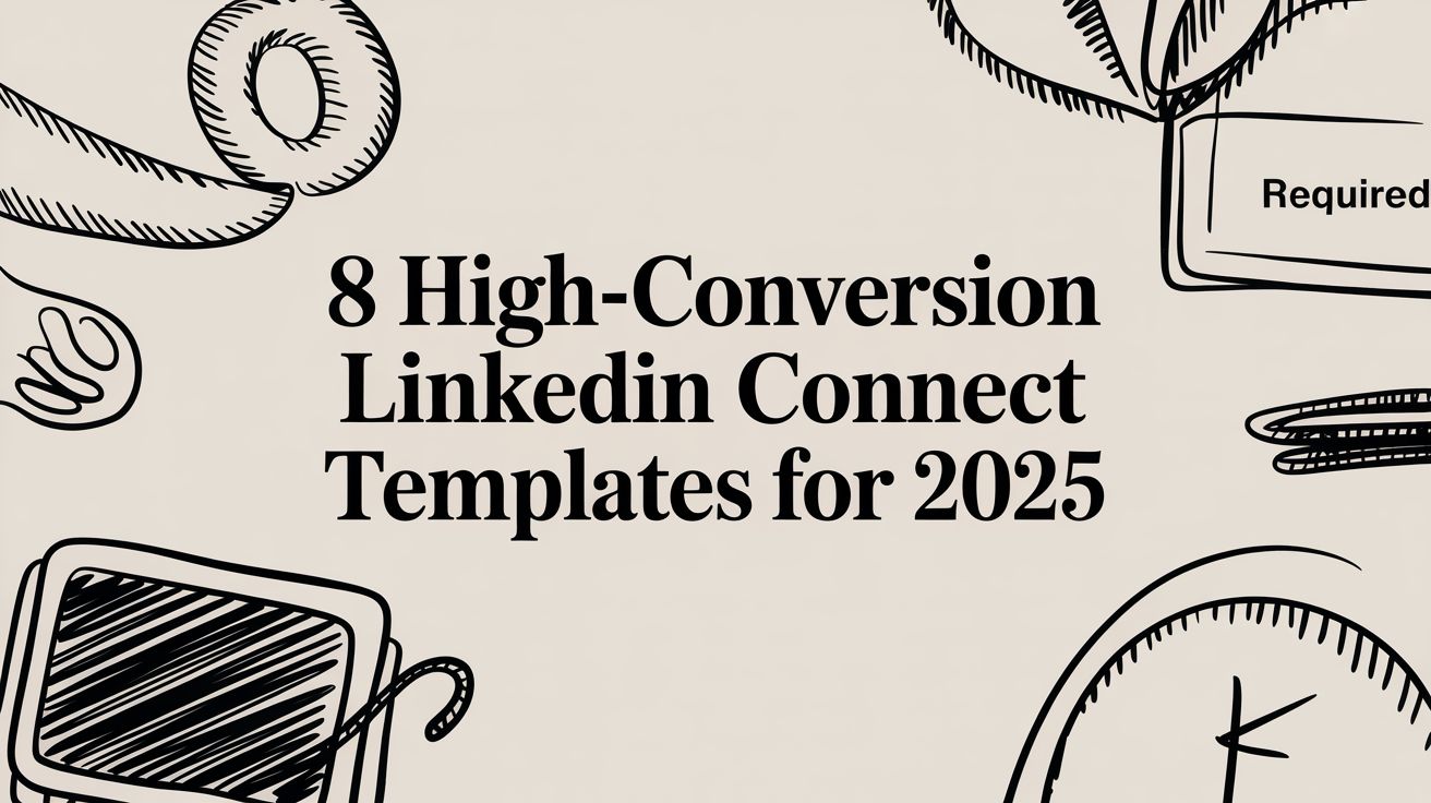 8 High-Conversion LinkedIn Connect Message Templates for 2025