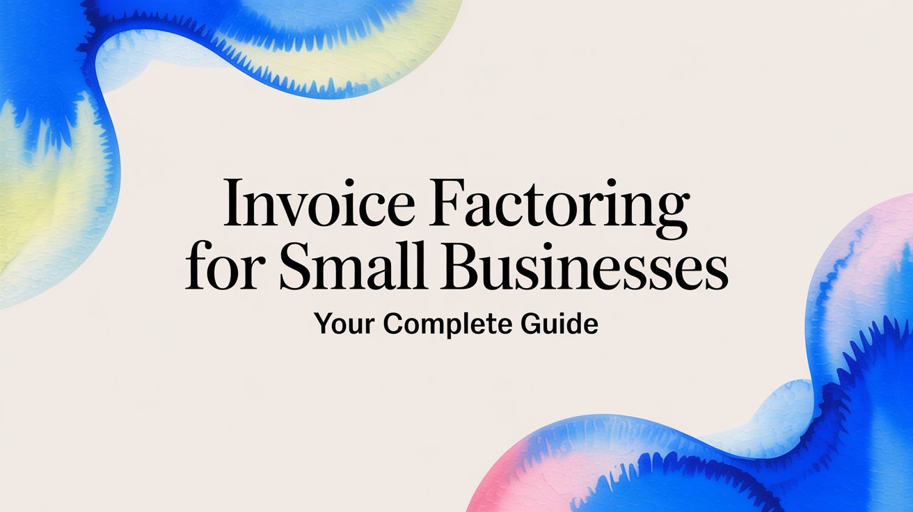 Invoice Factoring for Small Businesses