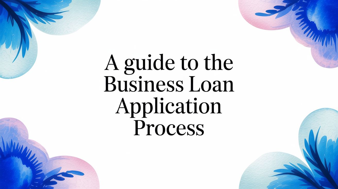 A Guide to the Business Loan Application Process