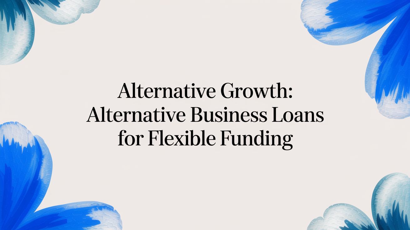 Alternative Growth: alternative business loans for flexible funding