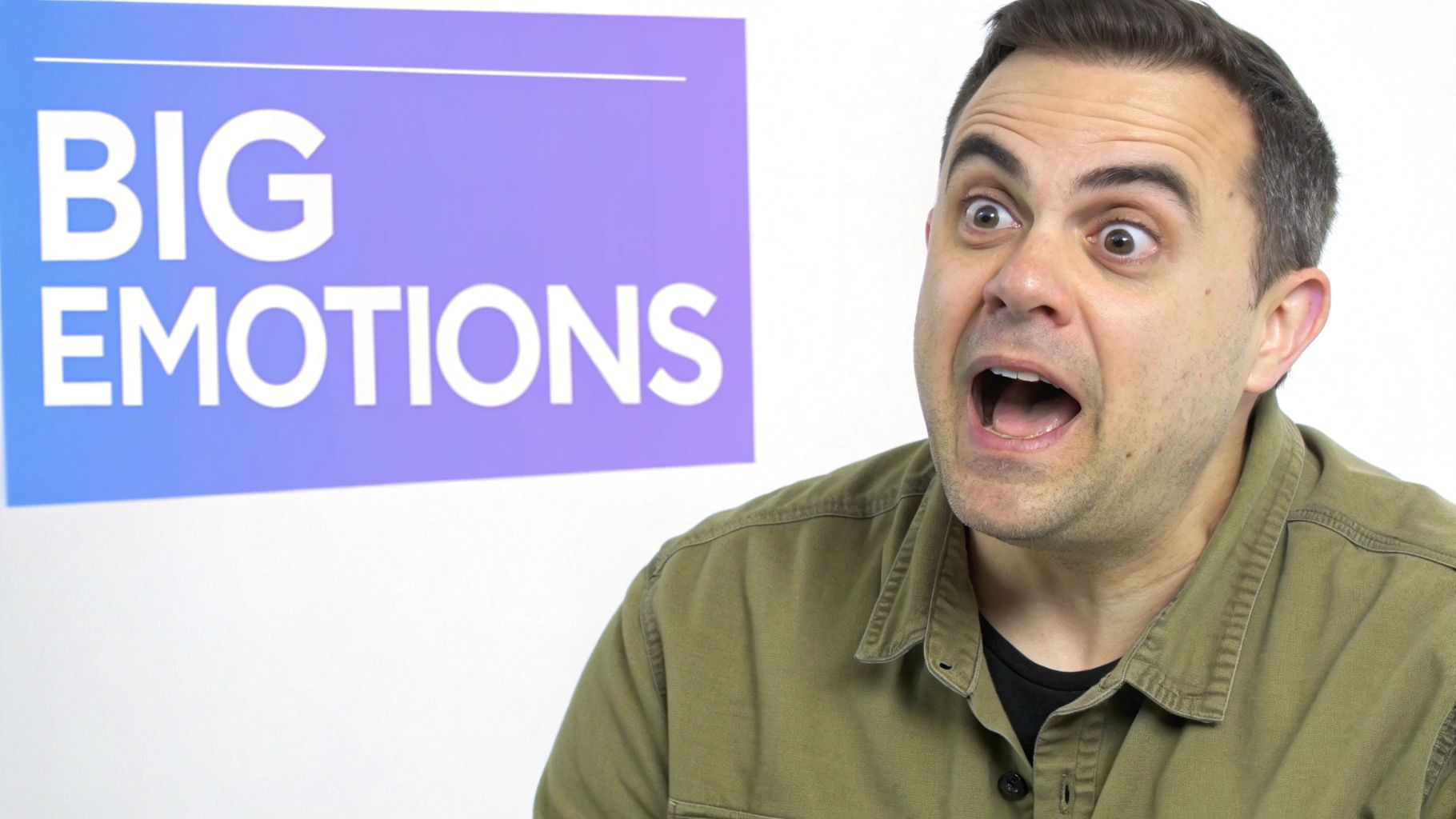 A man with a surprised expression and wide eyes, with a purple sign saying 'BIG EMOTIONS' behind him.