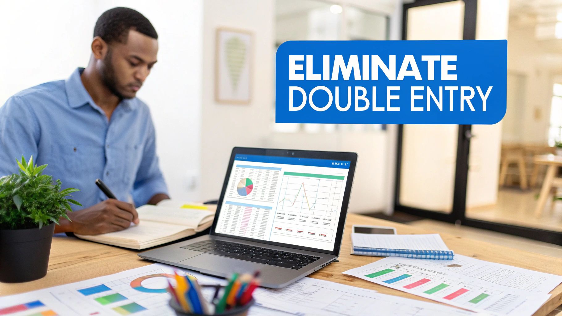A man works at a desk with a laptop and documents, while a banner reads 'ELIMINATE DOUBLE ENTRY'.
