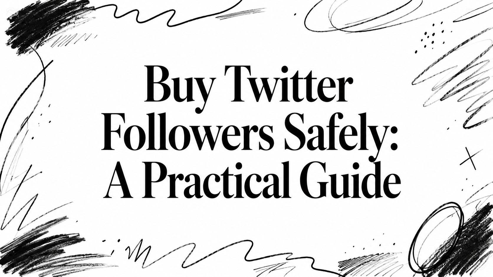 Buy Twitter Followers Safely: A Practical Guide