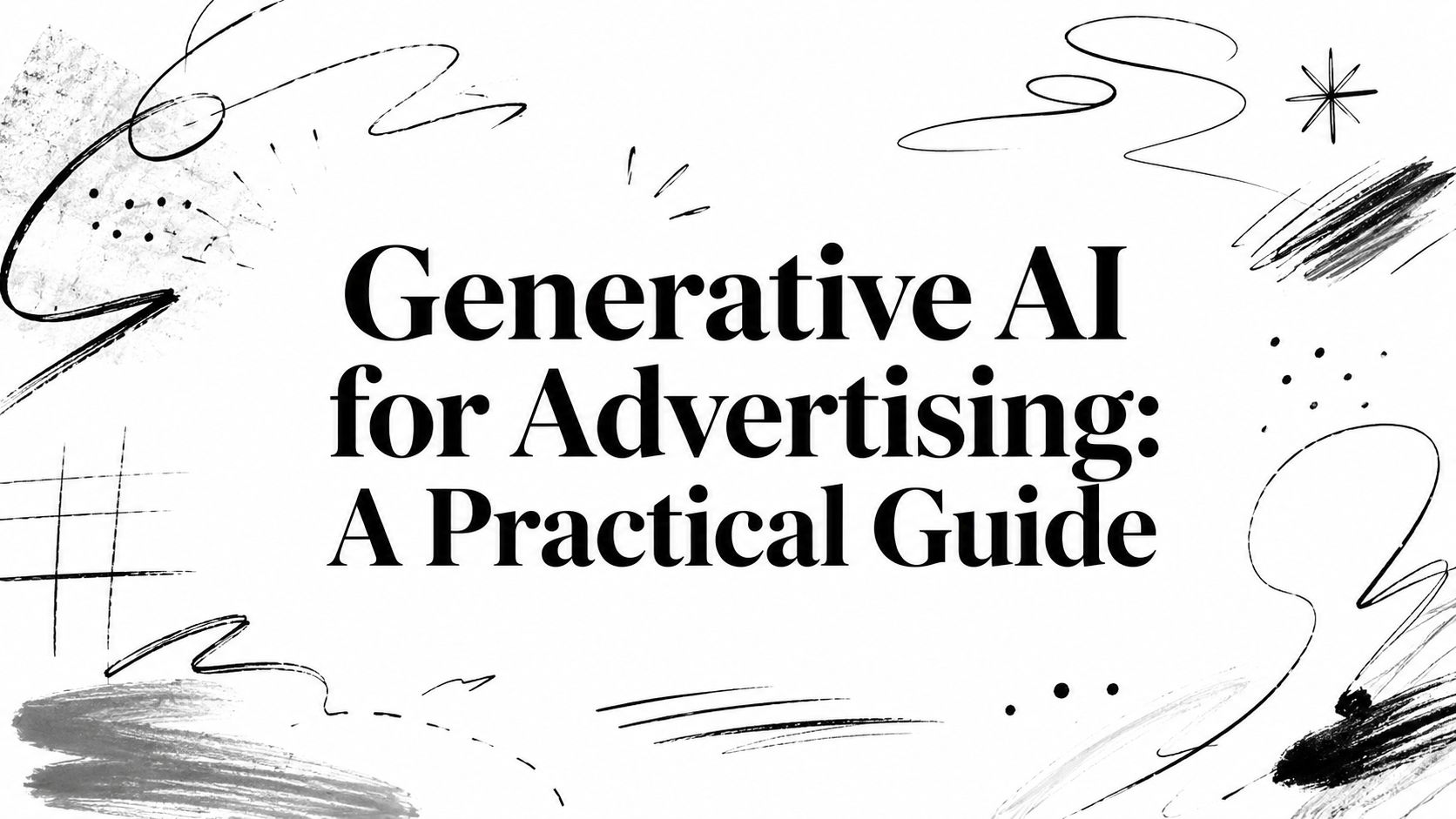 Generative AI for Advertising: A Practical Guide