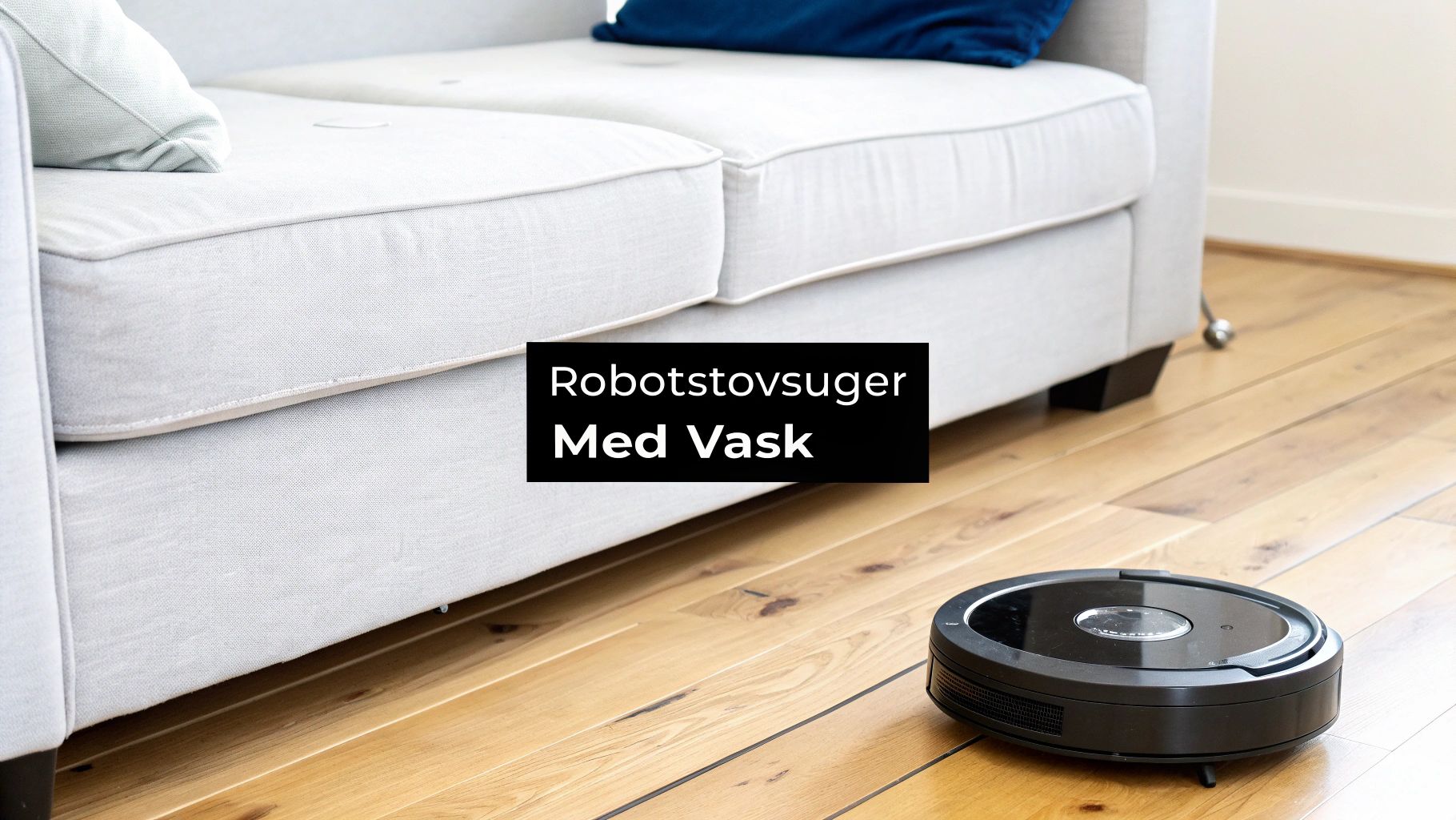 Robotstøvsuger med vask rengjør tregulv under hvit sofa i moderne hjem