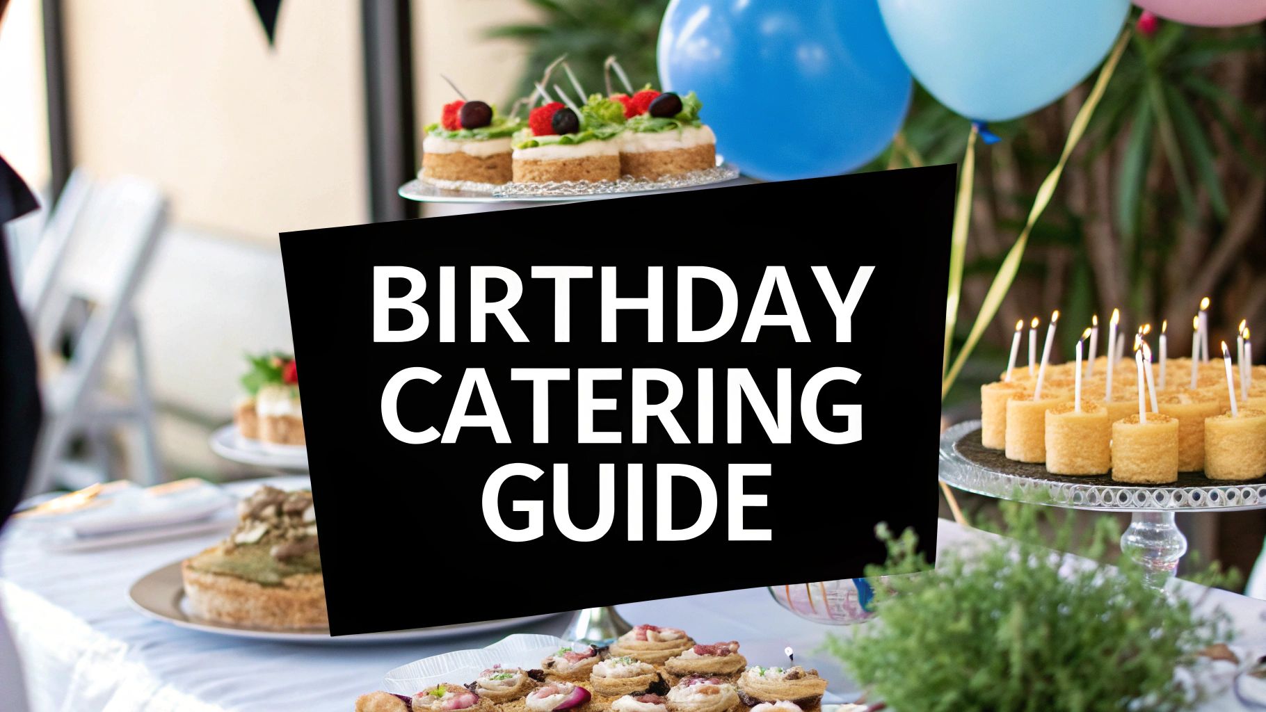 Catering for Birthday Parties A Dubai Guide