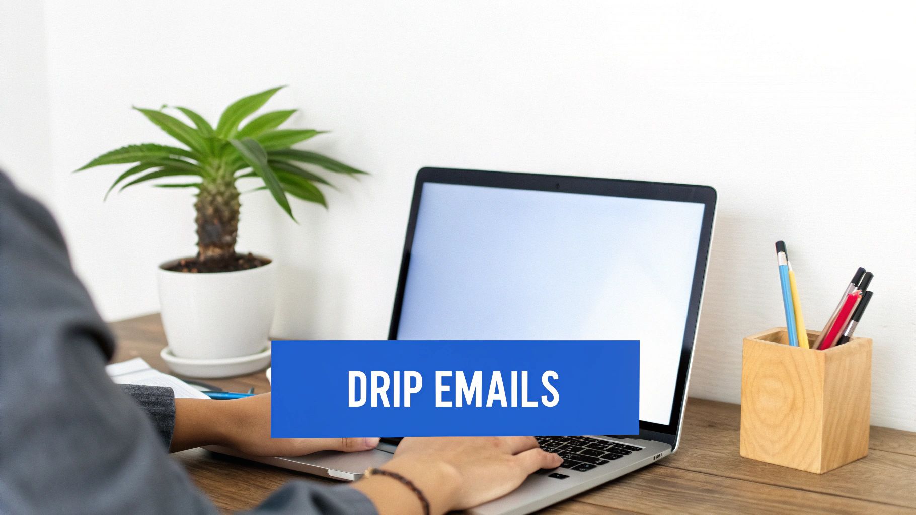 Drip Email Campaigns