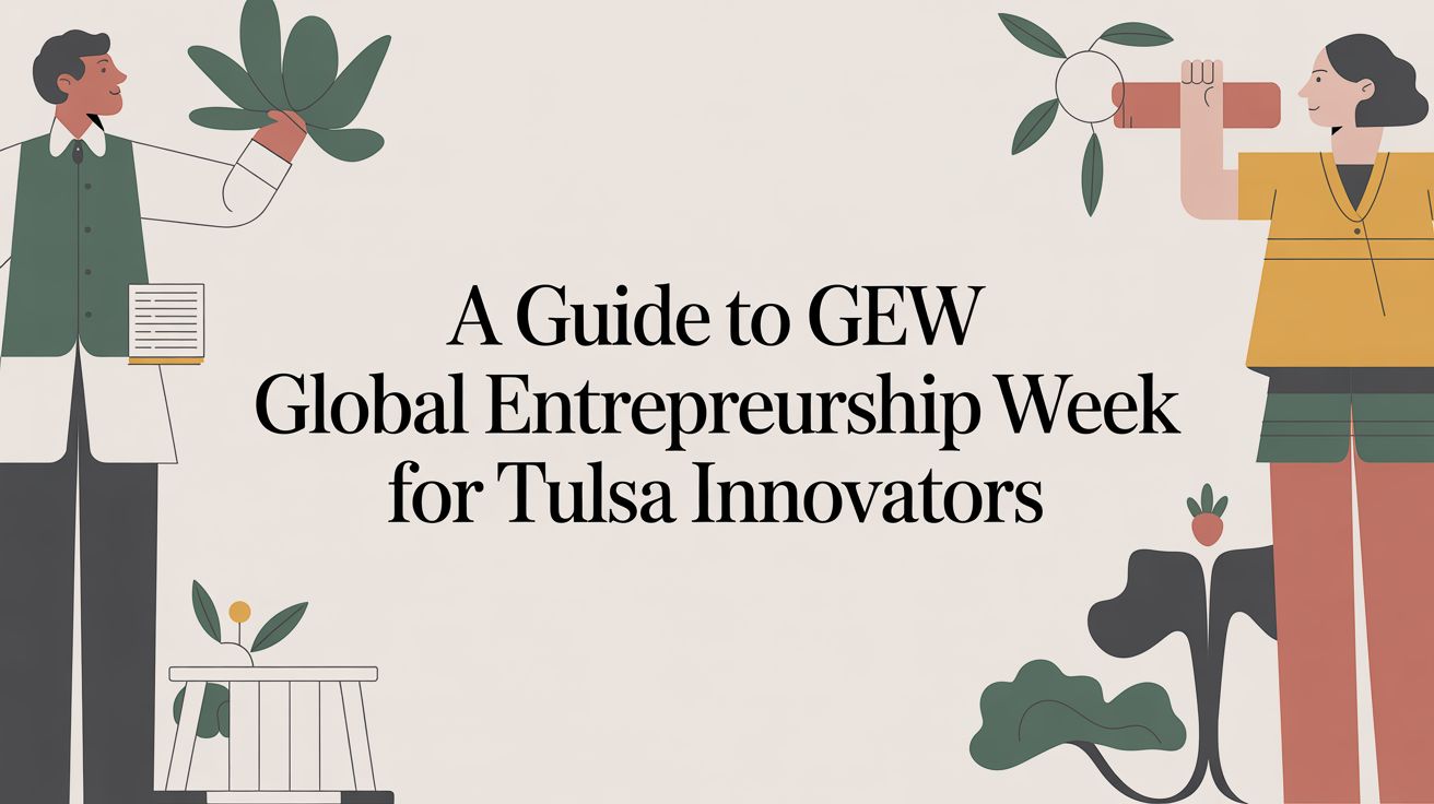A Guide to GEW Global Entrepreneurship Week for Tulsa Innovators