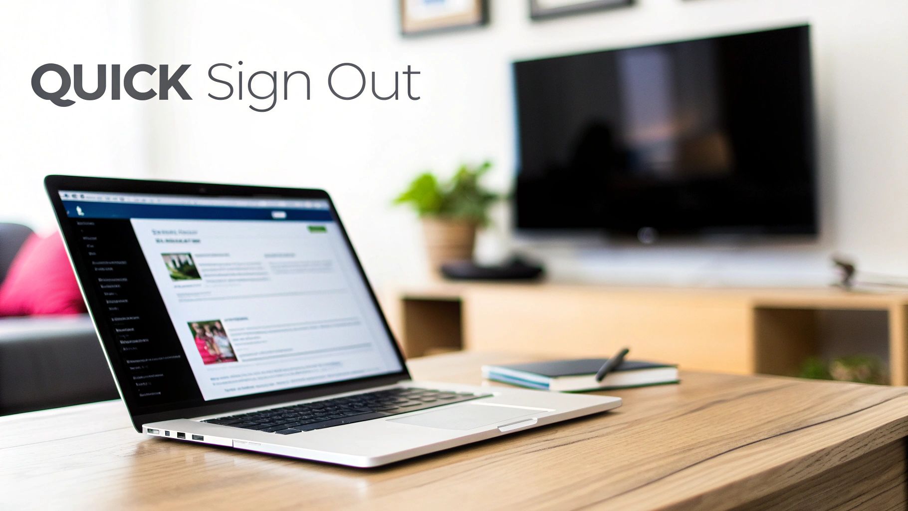 A laptop on a wooden table with a 'Quick Sign Out' text overlay, featuring a TV in the background.