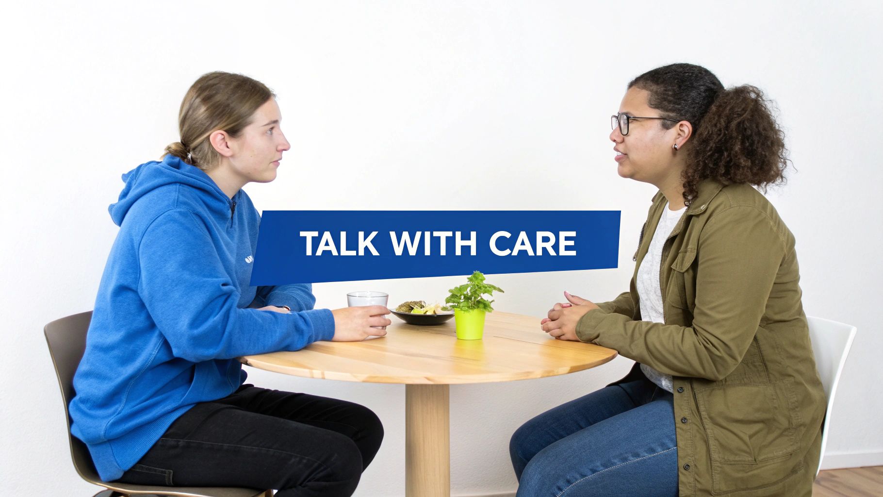 Two women talking seriously at a table, with a 'Talk with Care' banner overlay.