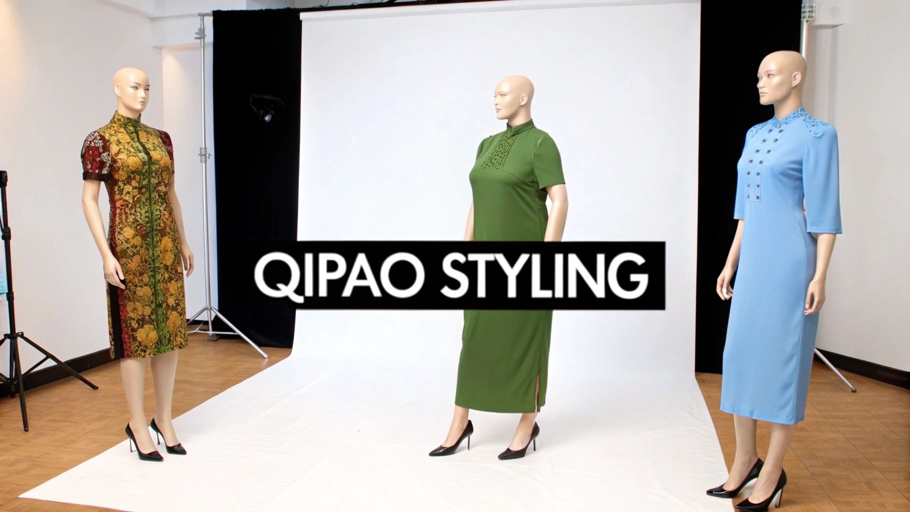 Three mannequins showcasing various styled qipao dresses in a studio, with 'QIPAO STYLING' banner.