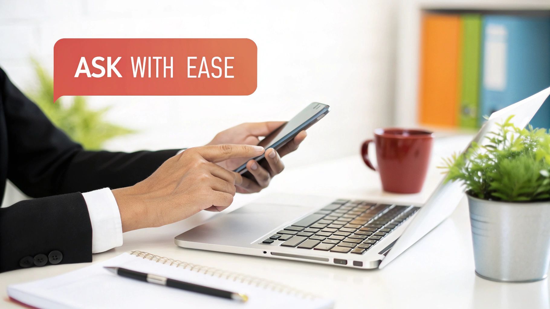 Person using a smartphone at a clean office desk with laptop, coffee, and 'ASK WITH EASE' speech bubble.