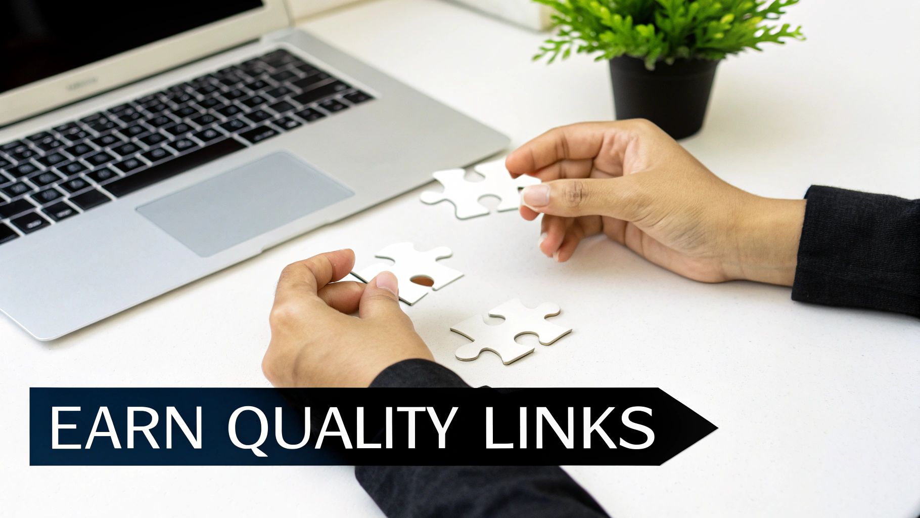 Hands assembling puzzle pieces labeled 'EARN QUALITY LINKS' to show how link building gets organic traffic.