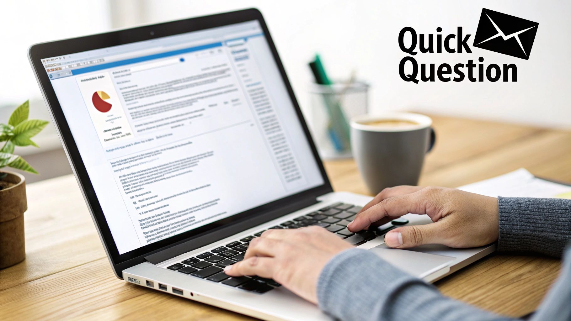 A person typing on a laptop with an email displayed, a coffee cup, and a plant, plus a 'Quick Question' overlay.