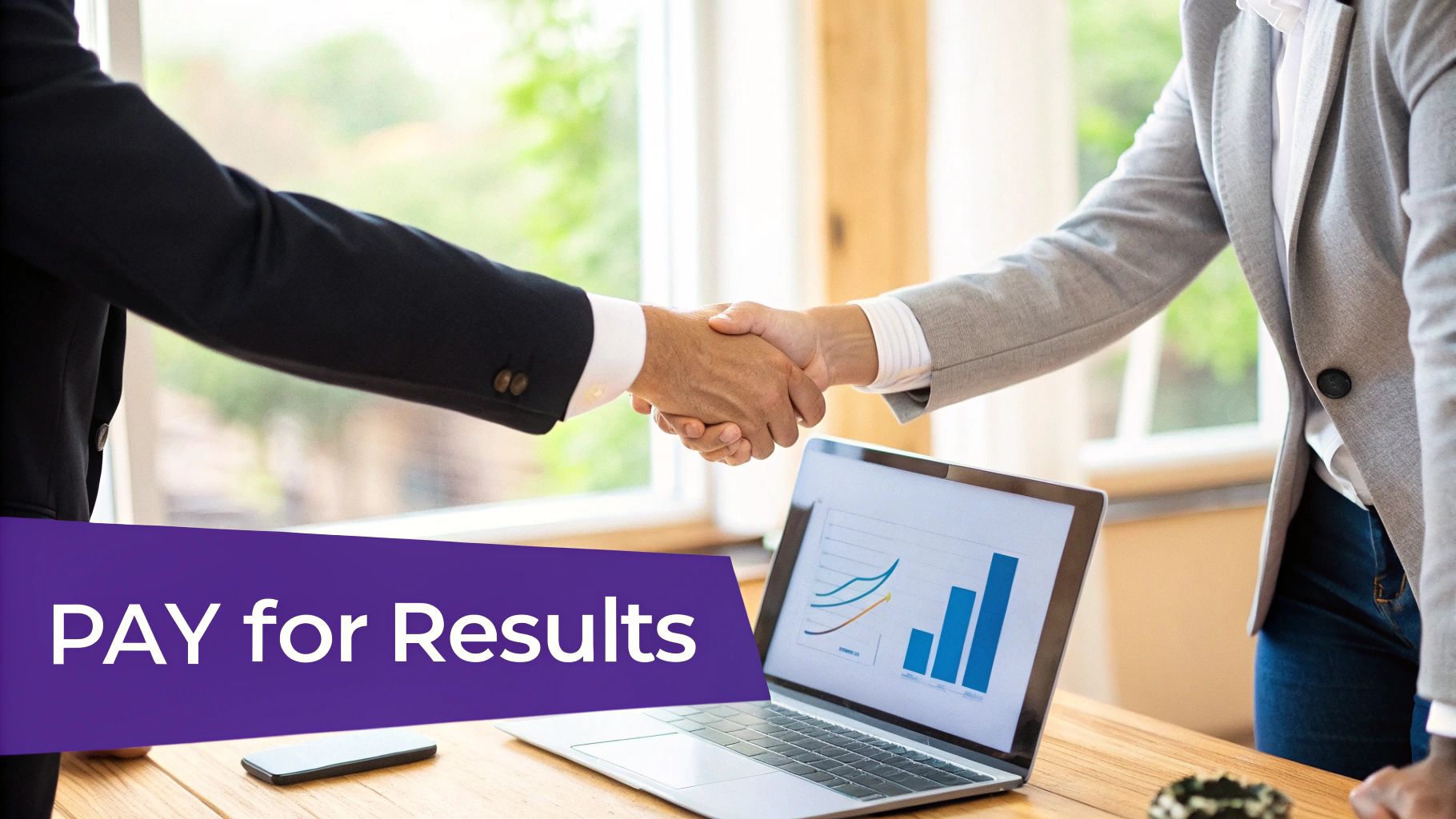 Two business people shaking hands over a table with a laptop and phone, with 'PAY for Results' text.