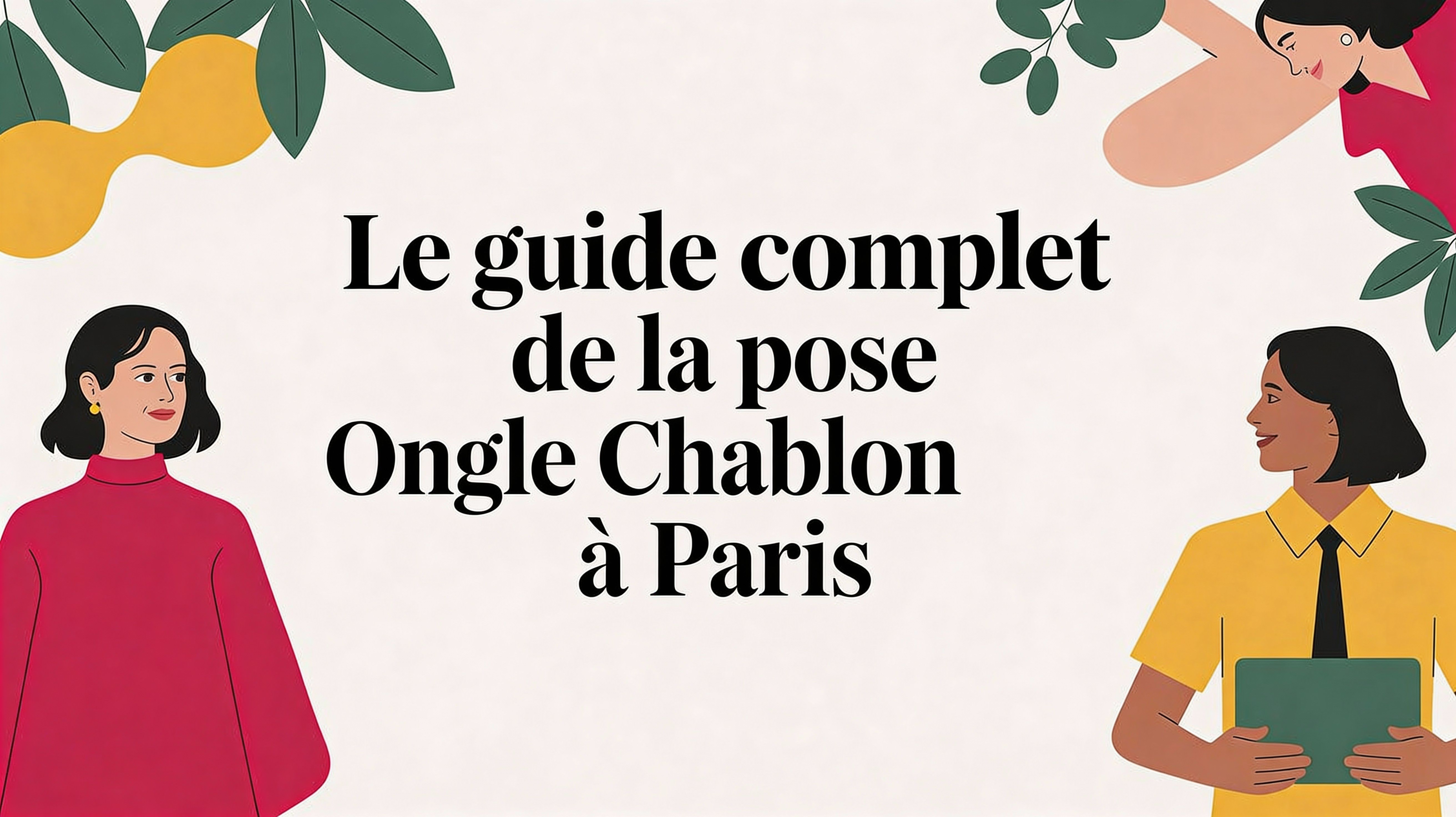 Guide Complet : Réussir sa Pose d'Ongle au Chablon en Île-de-France