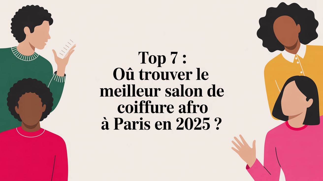 Top 7 : où trouver le meilleur salon de coiffure afro à Paris en 2025 ?