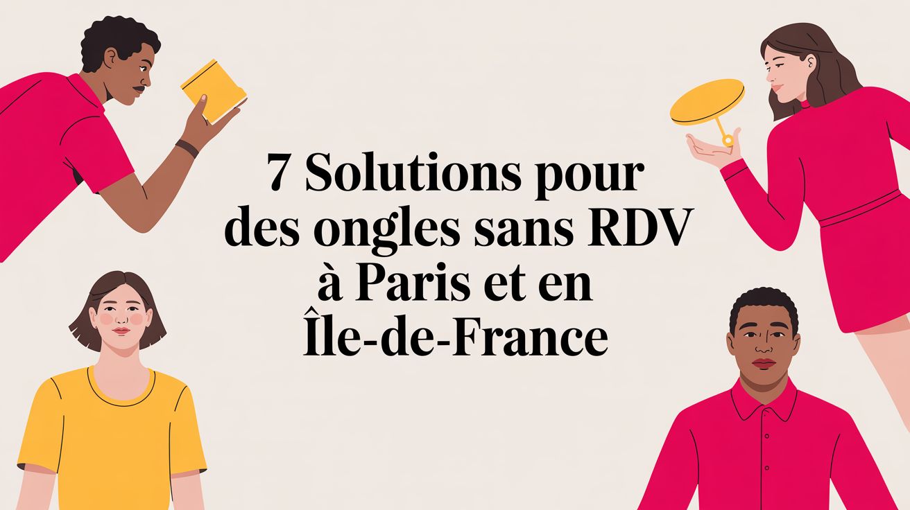 7 solutions pour des ongles sans rdv à Paris et en Île-de-France