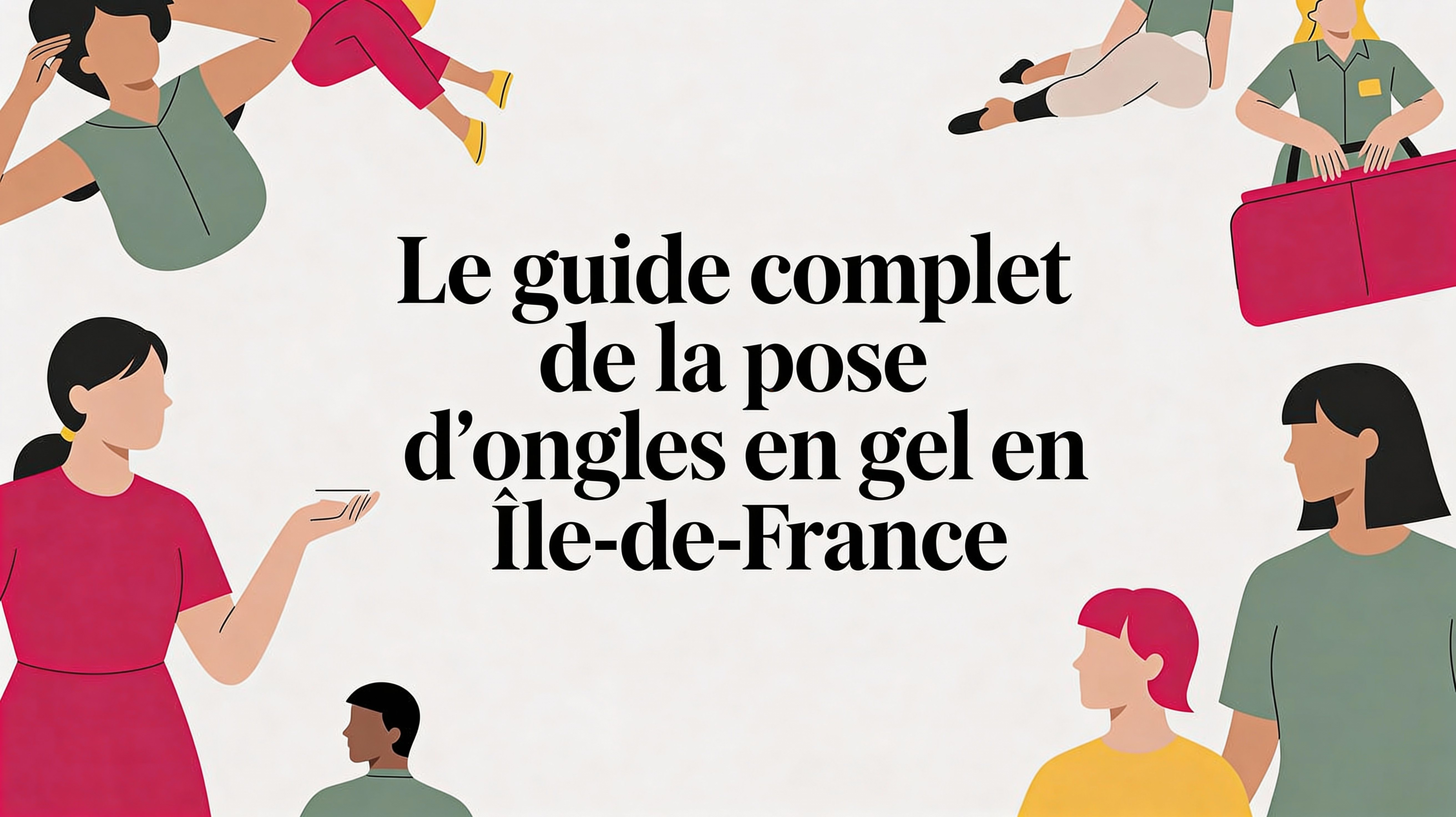 Le Guide Complet de la Pose d'Ongles en Gel en Île-de-France
