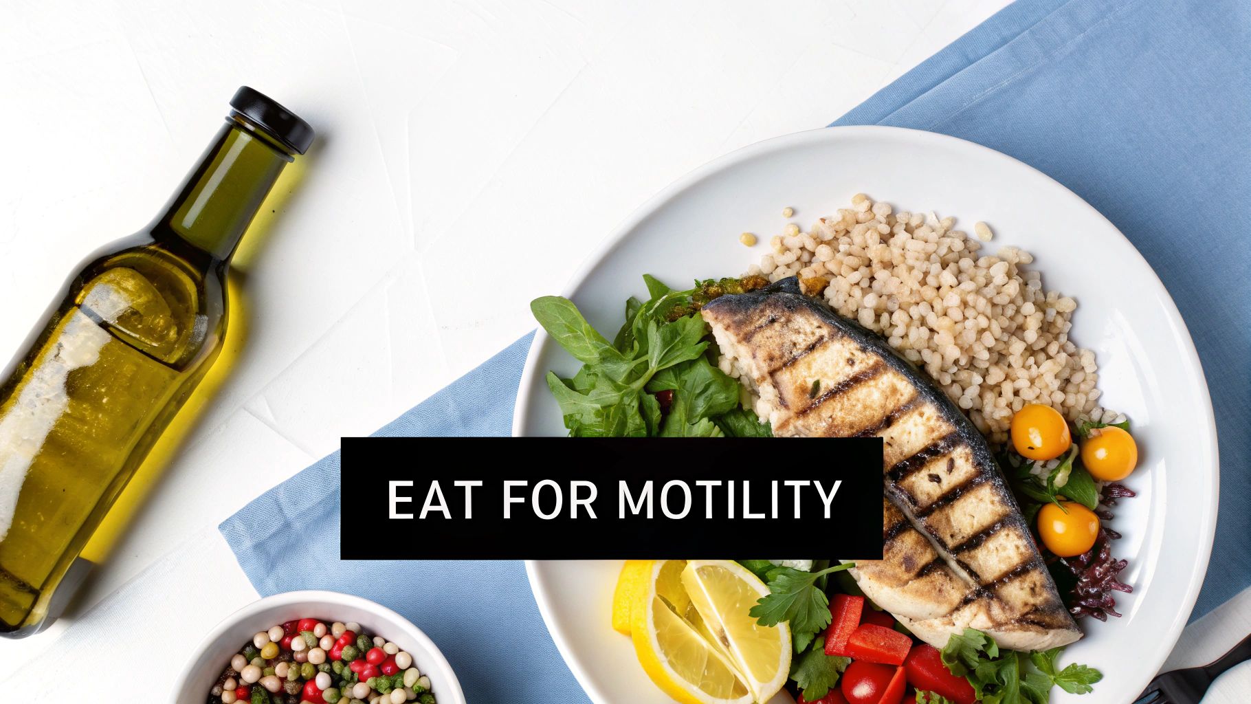 A healthy plate of grilled fish, couscous, and vegetables with olive oil, captioned 'EAT FOR MOTILITY'.
