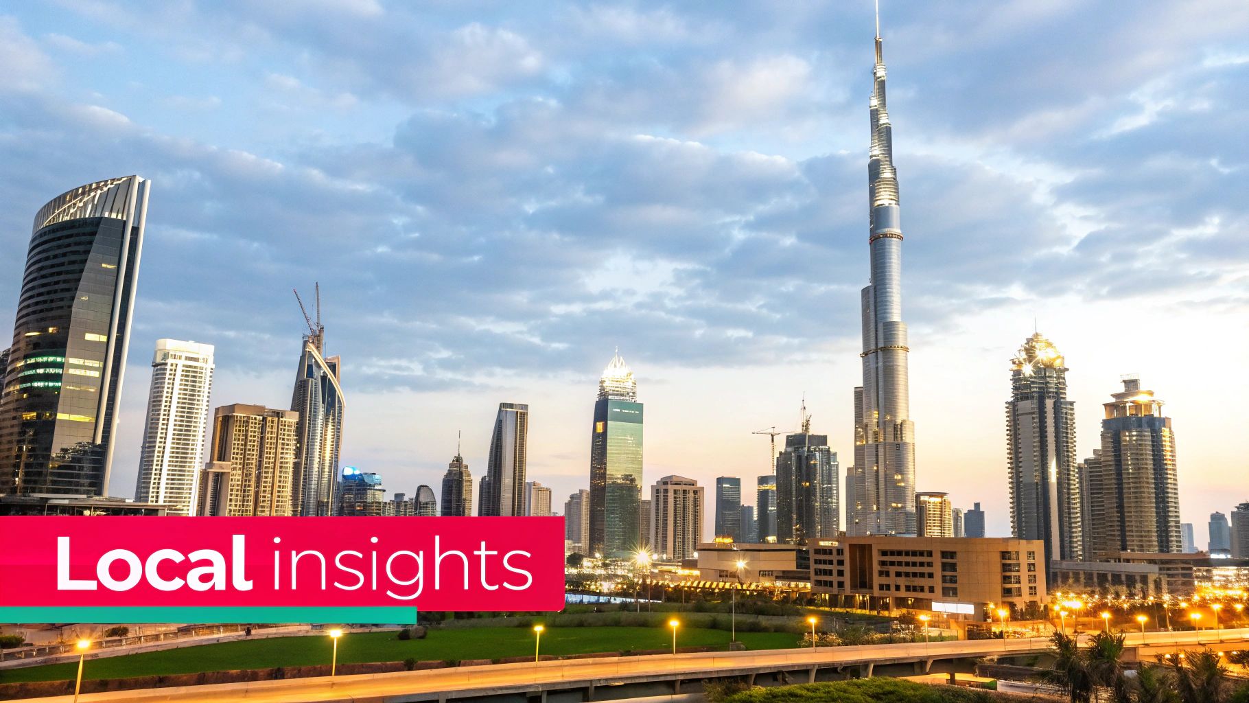 Stunning Dubai cityscape at dusk with the iconic Burj Khalifa, other skyscrapers, and a 'Local insights' banner.