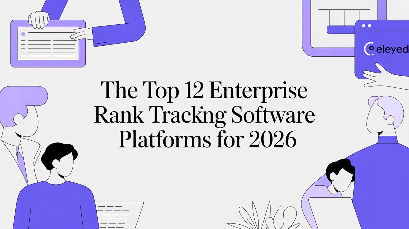 The Top 12 Enterprise Rank Tracking Software Platforms for 2026