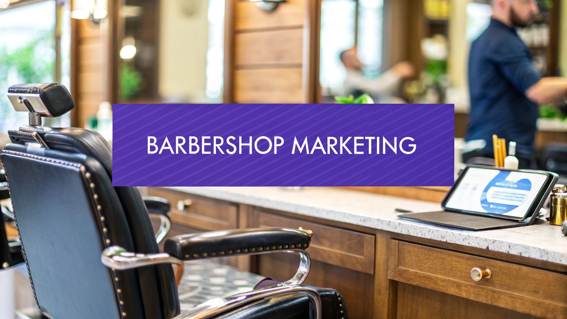 7 Actionable Barbershop Marketing Ideas for 2025