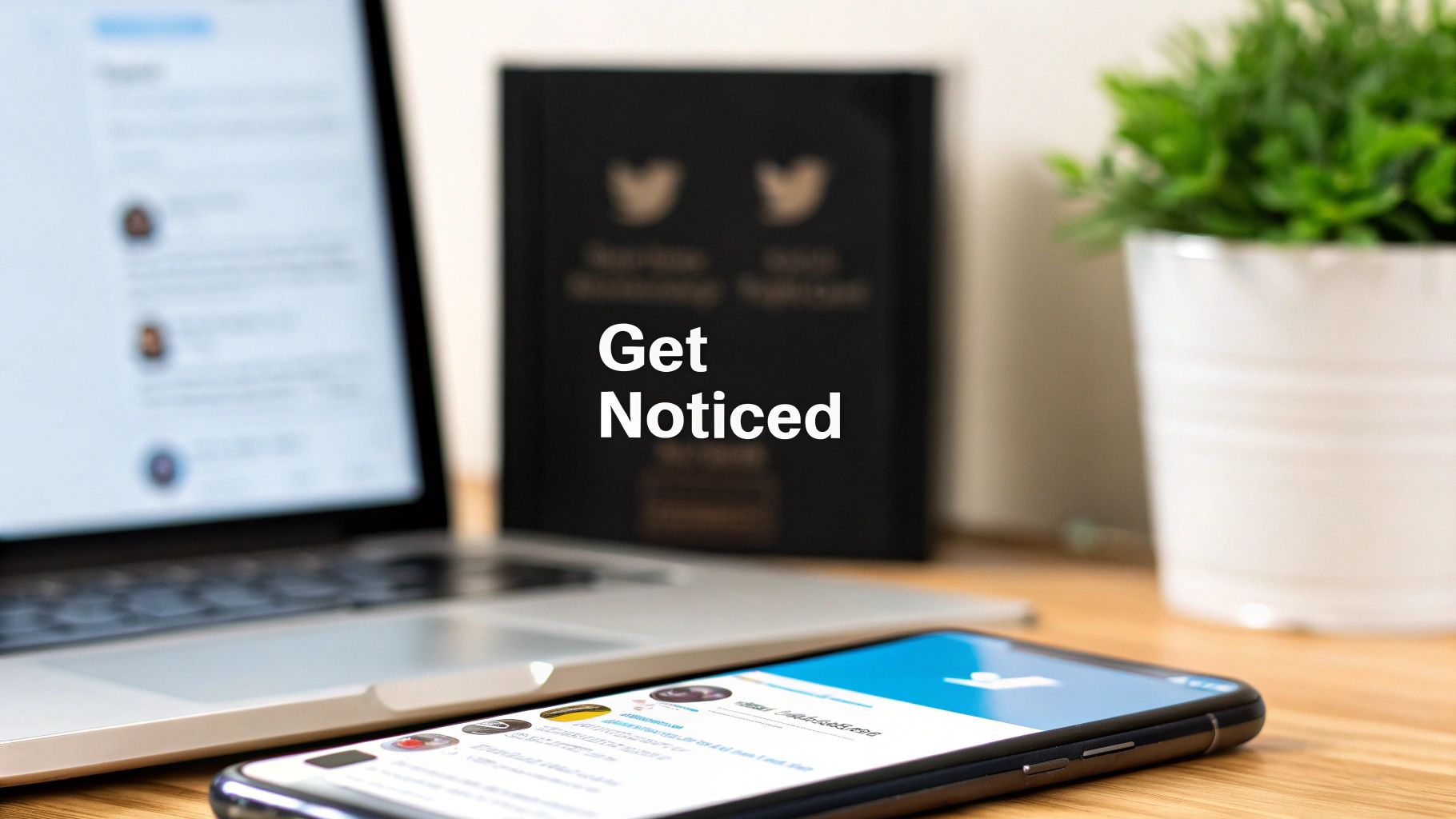 How to Get Noticed on Twitter: Proven Tips to Stand Out