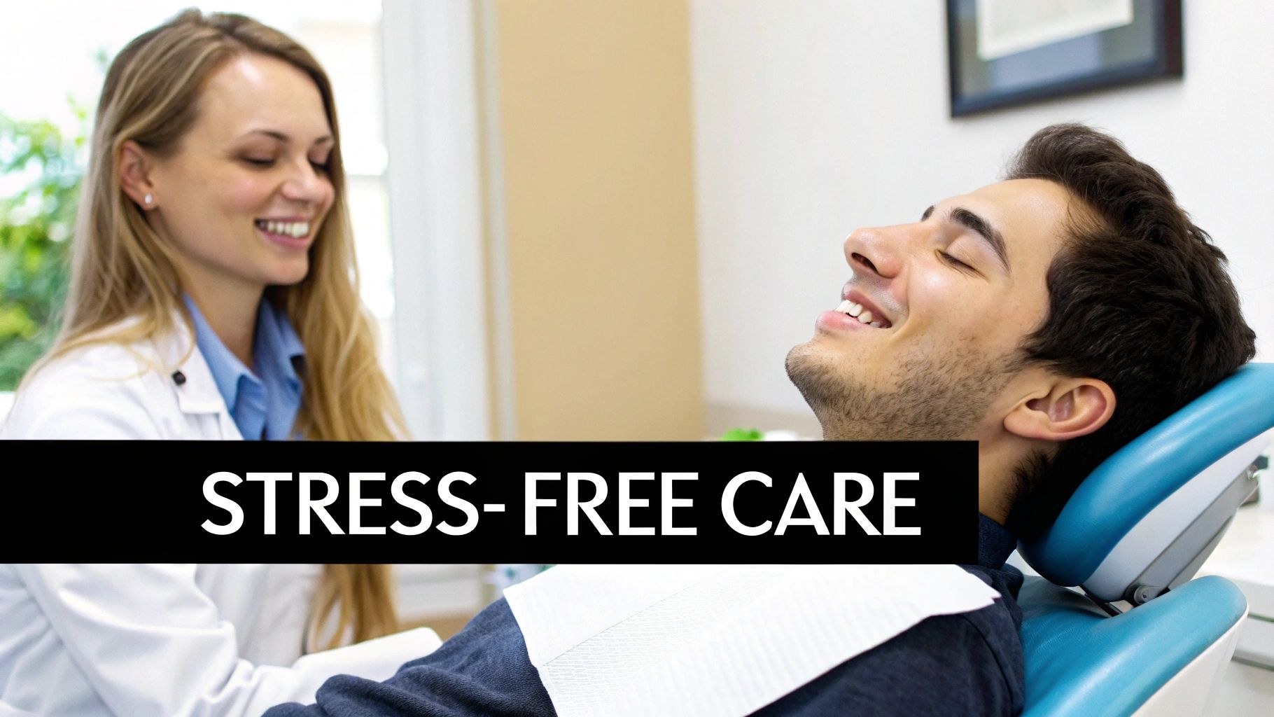 A smiling female dentist provides stress-free care to a relaxed male patient in a dental chair.