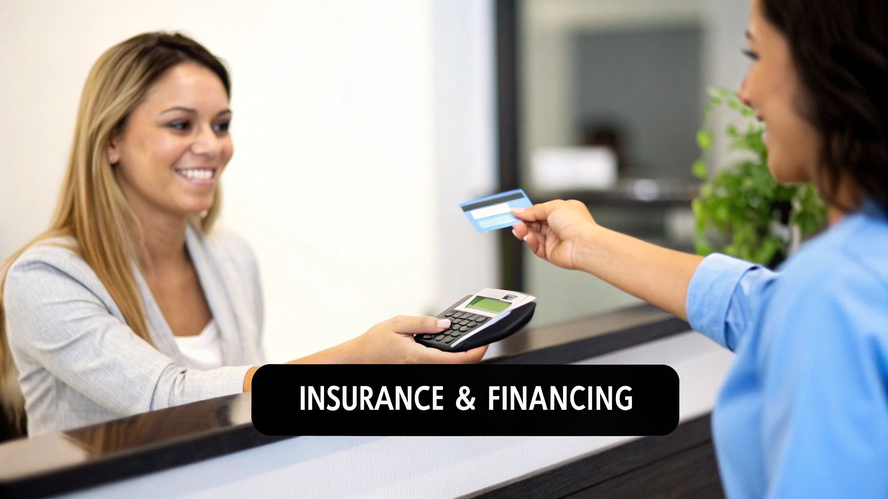 Smiling woman at reception desk paying with credit card, text 'Insurance & Financing'.