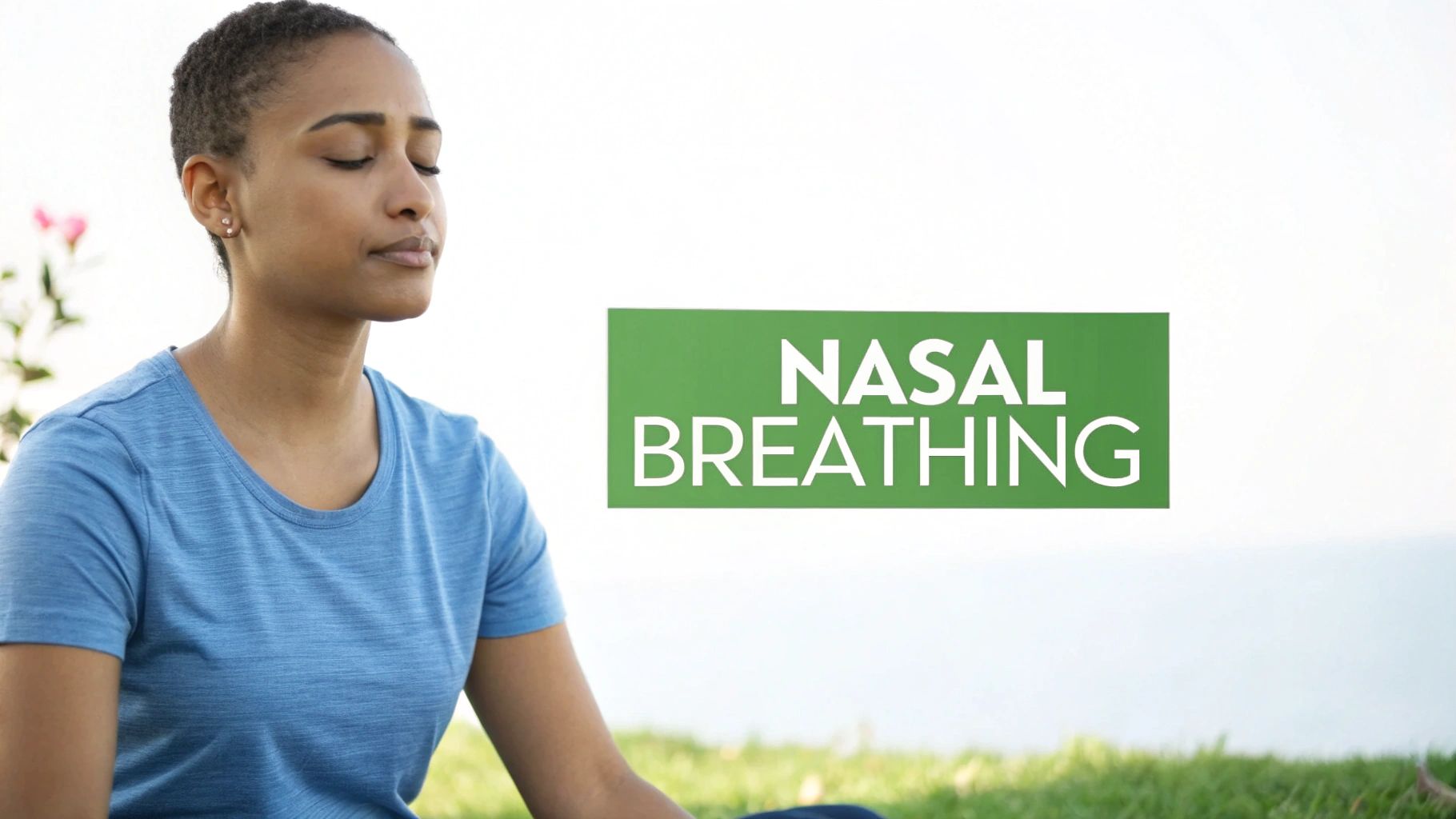 A person with closed eyes practices nasal breathing outdoors, with text 'NASAL BREATHING'.